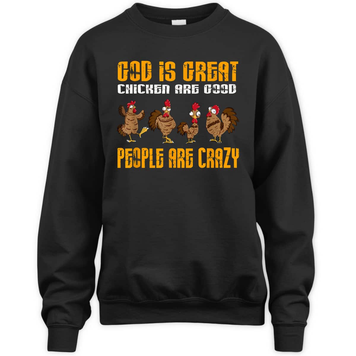 God Is Great Chickens Are Good People Crazy Chickens T-Shirt God Is Great Chickens Are Good People Crazy Chickens T-Shirt