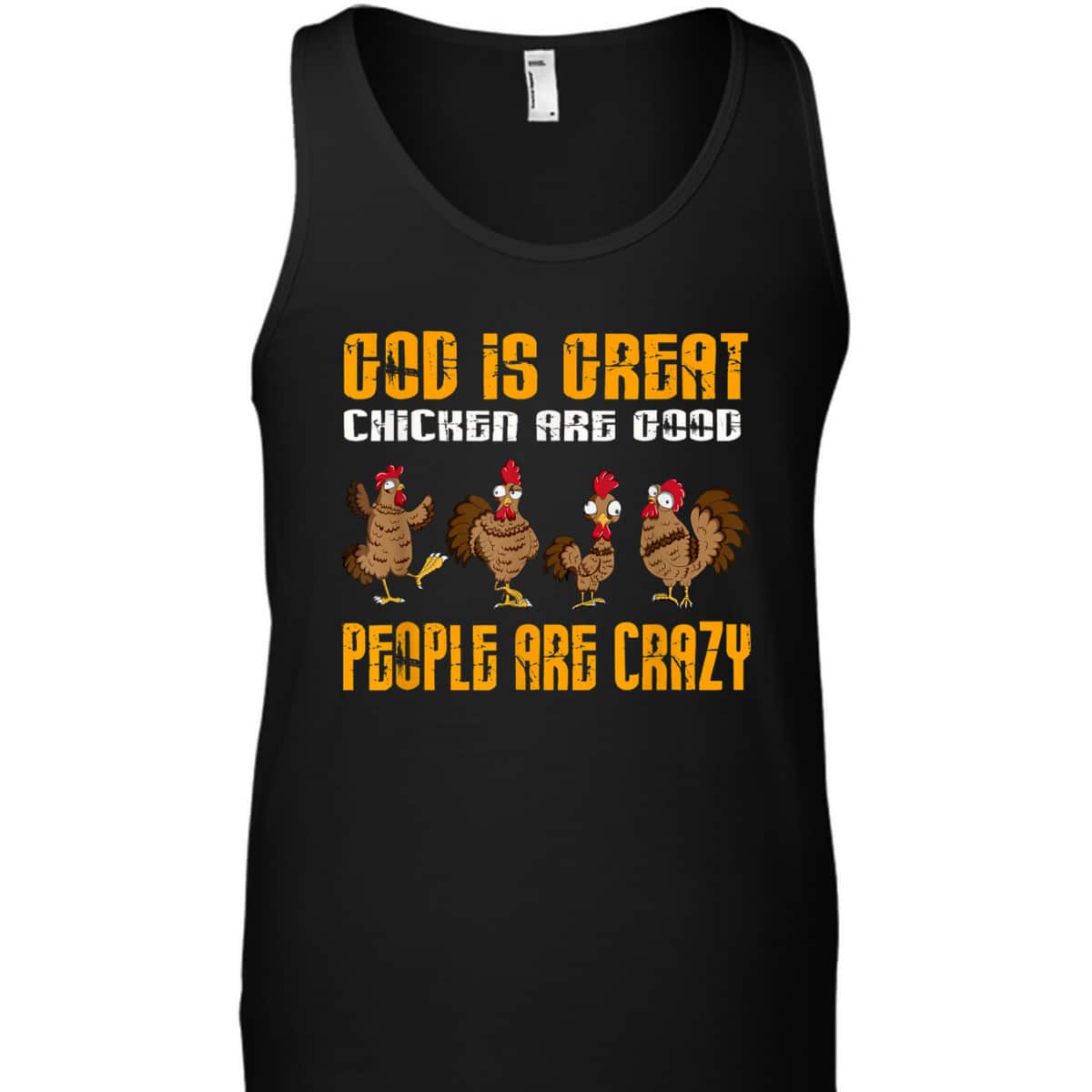 God Is Great Chickens Are Good People Crazy Chickens T-Shirt God Is Great Chickens Are Good People Crazy Chickens T-Shirt