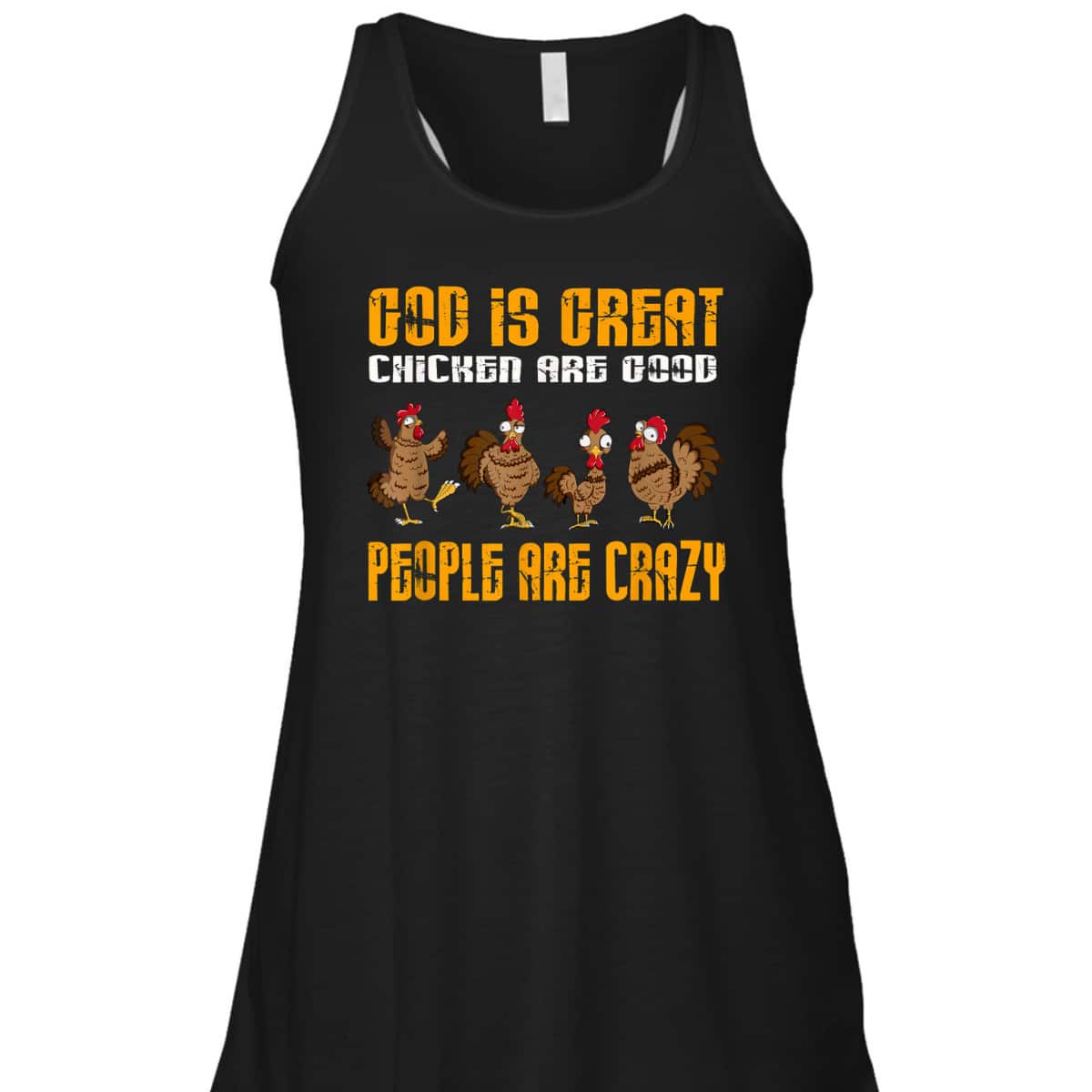God Is Great Chickens Are Good People Crazy Chickens T-Shirt God Is Great Chickens Are Good People Crazy Chickens T-Shirt