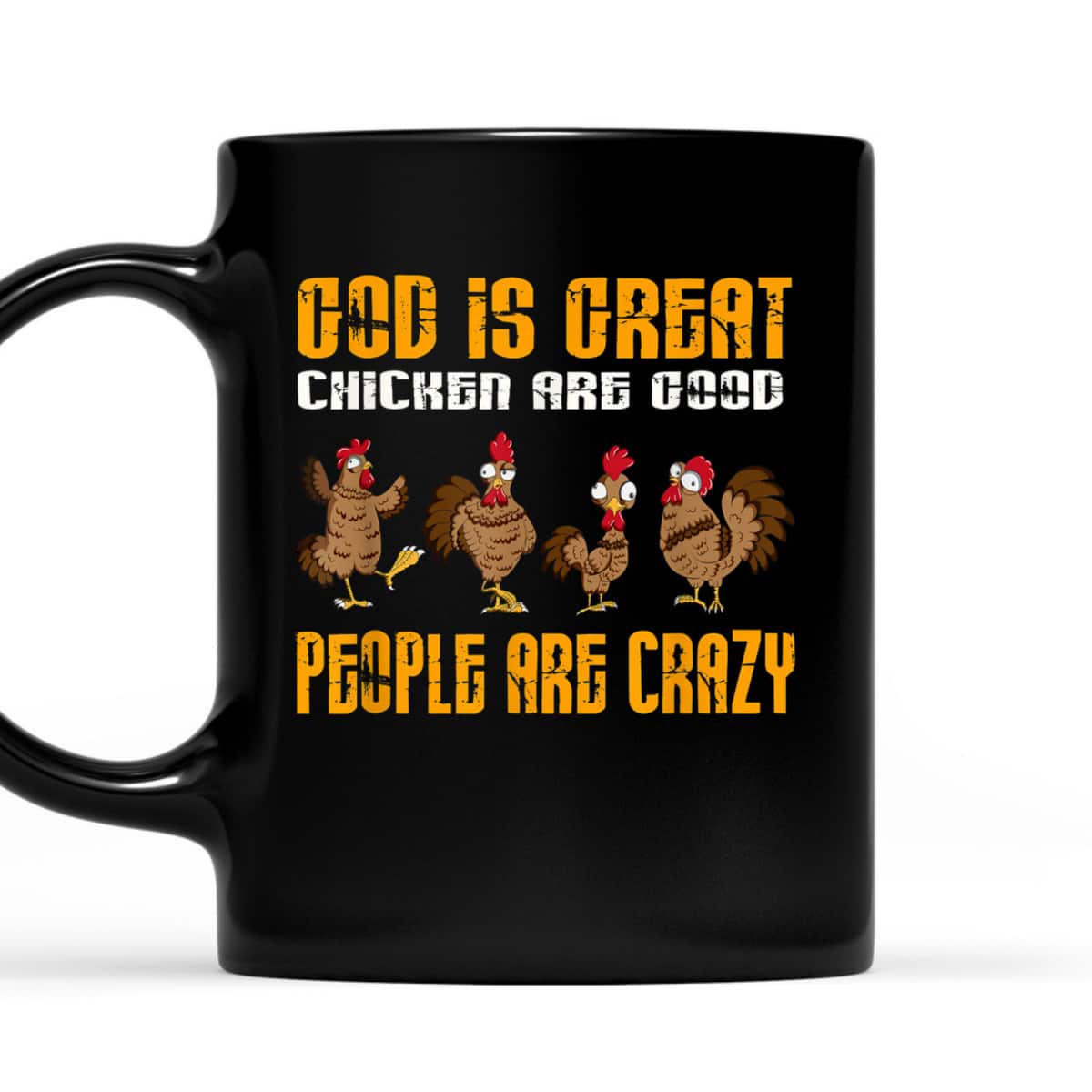 God Is Great Chickens Are Good People Crazy Chickens T-Shirt God Is Great Chickens Are Good People Crazy Chickens T-Shirt