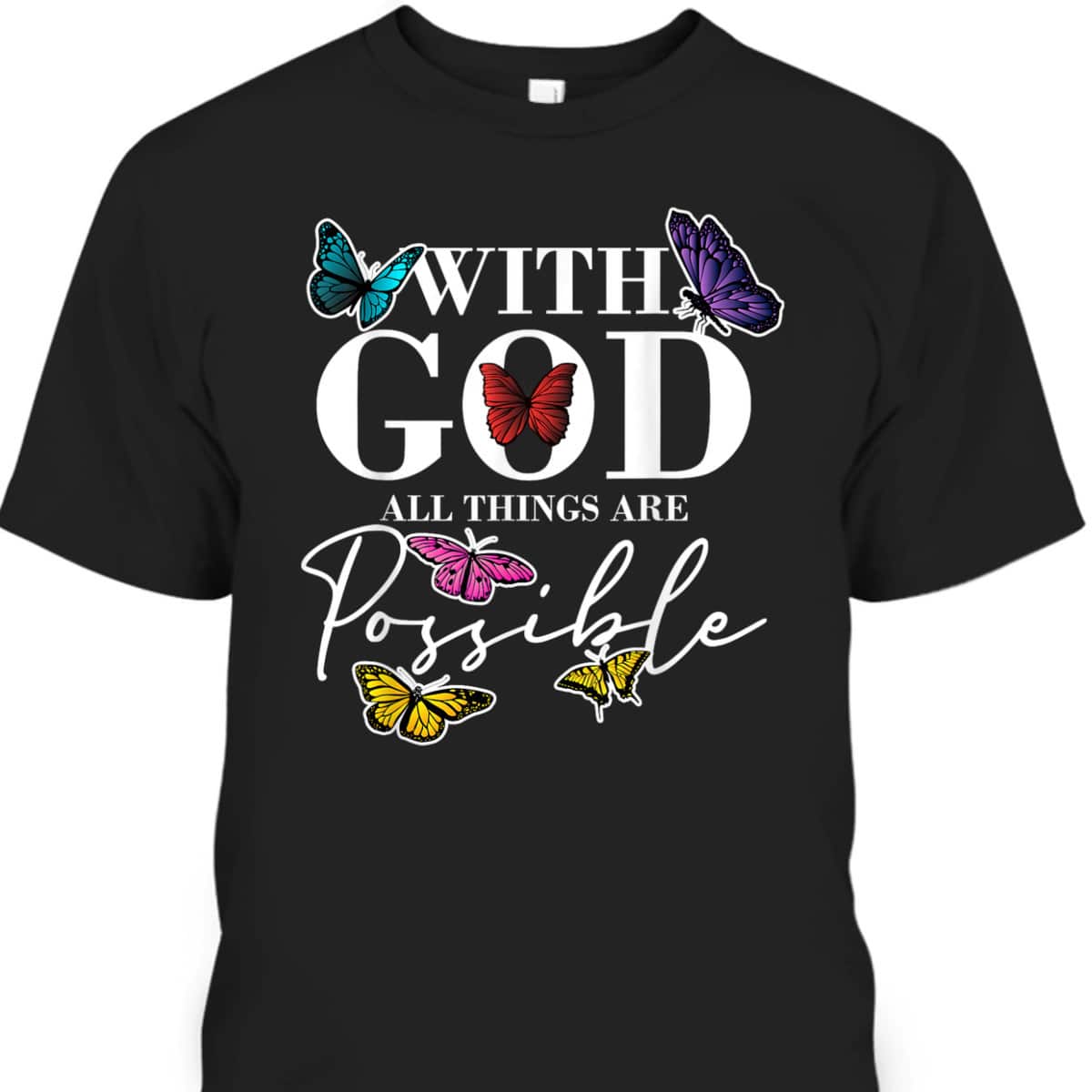 What God All Things Possible Christian Faith Believer T-Shirt What God All Things Possible Christian Faith Believer T-Shirt