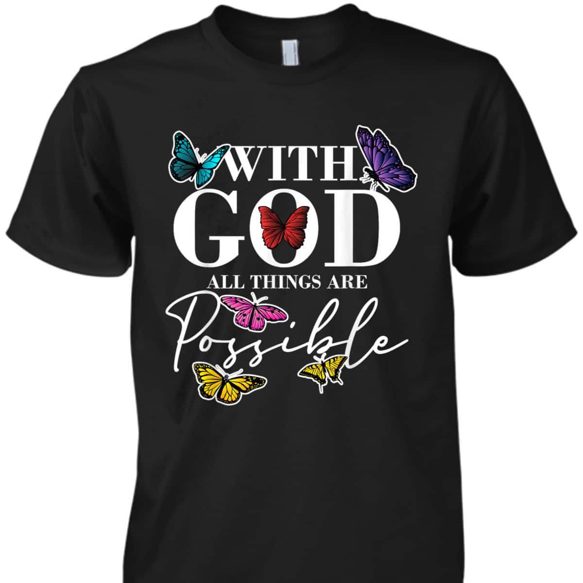 What God All Things Possible Christian Faith Believer T-Shirt What God All Things Possible Christian Faith Believer T-Shirt