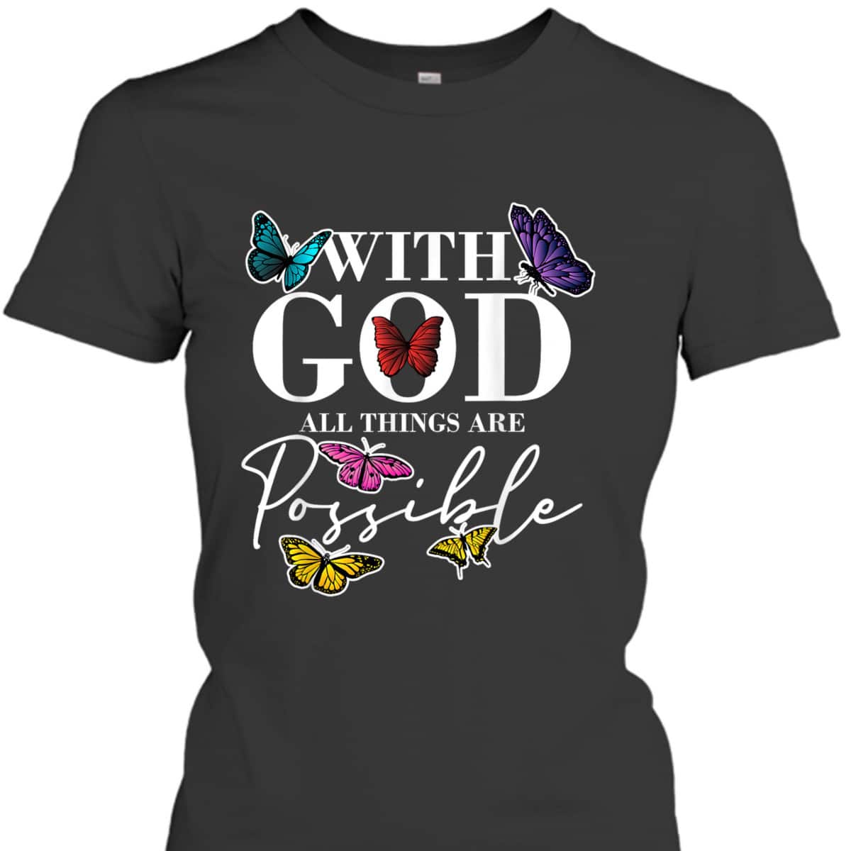 What God All Things Possible Christian Faith Believer T-Shirt What God All Things Possible Christian Faith Believer T-Shirt