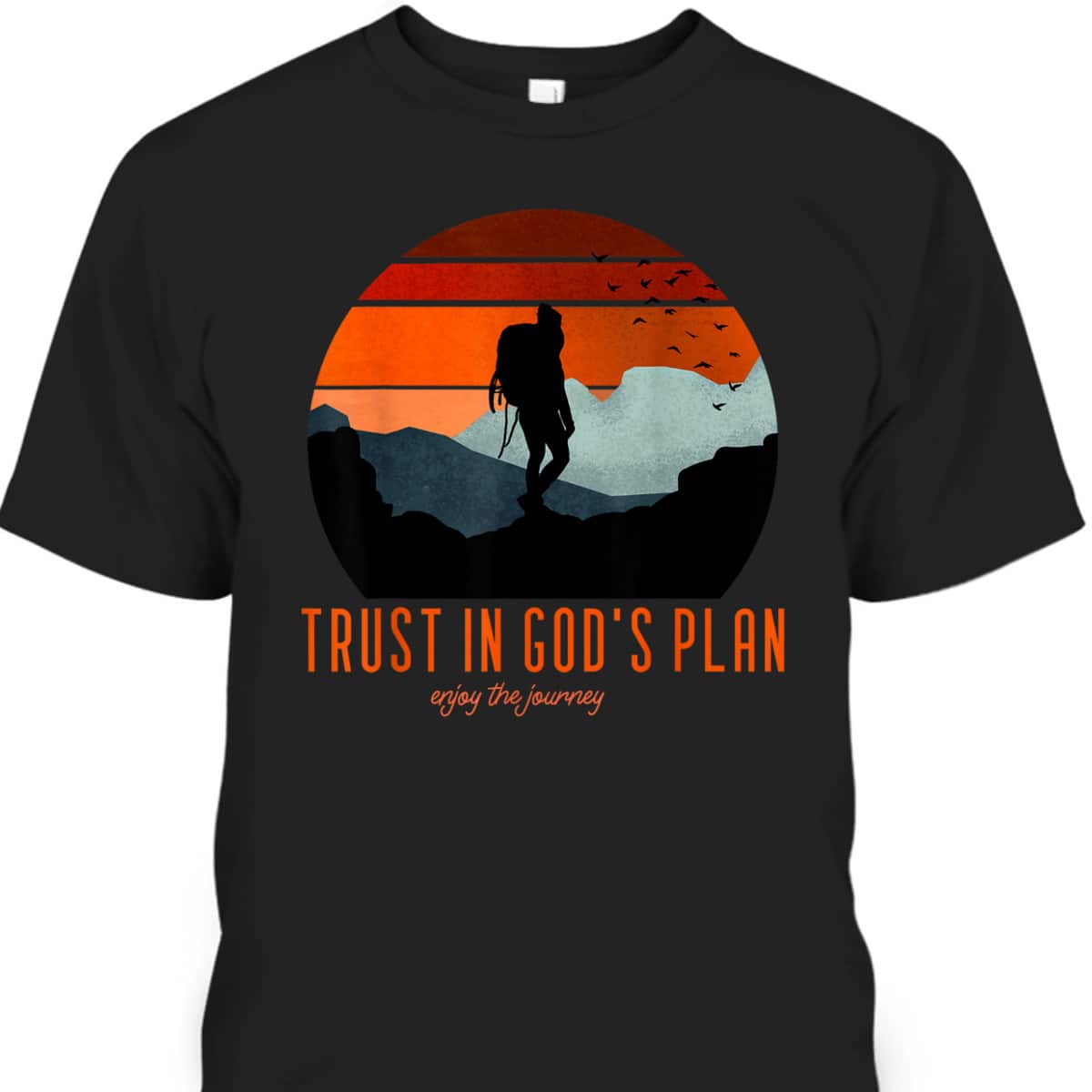 Christian Faith Based Trust In God's Plan Enjoy The Journey T-Shirt Christian Faith Based Trust In God's Plan Enjoy The Journey T-Shirt