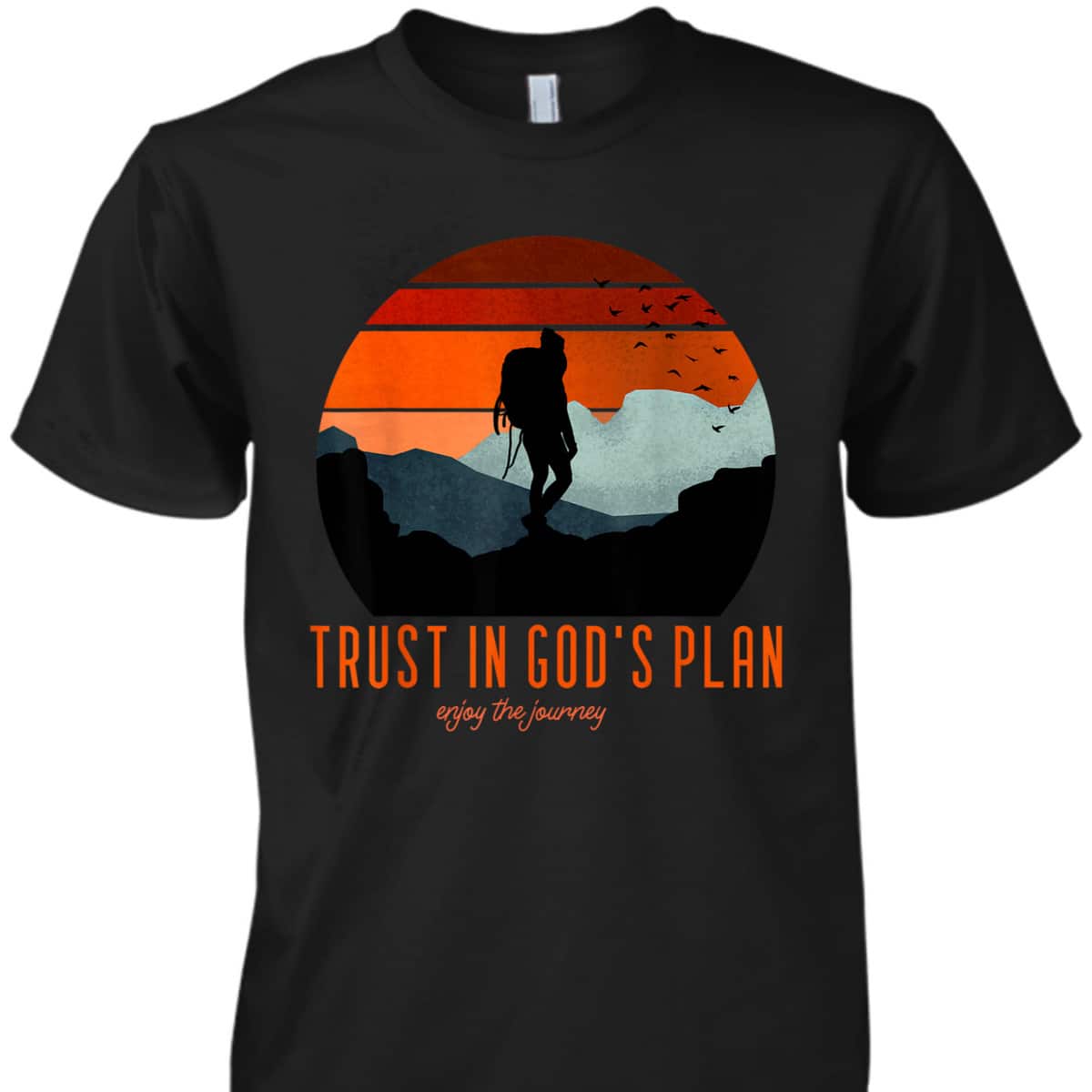 Christian Faith Based Trust In God's Plan Enjoy The Journey T-Shirt Christian Faith Based Trust In God's Plan Enjoy The Journey T-Shirt