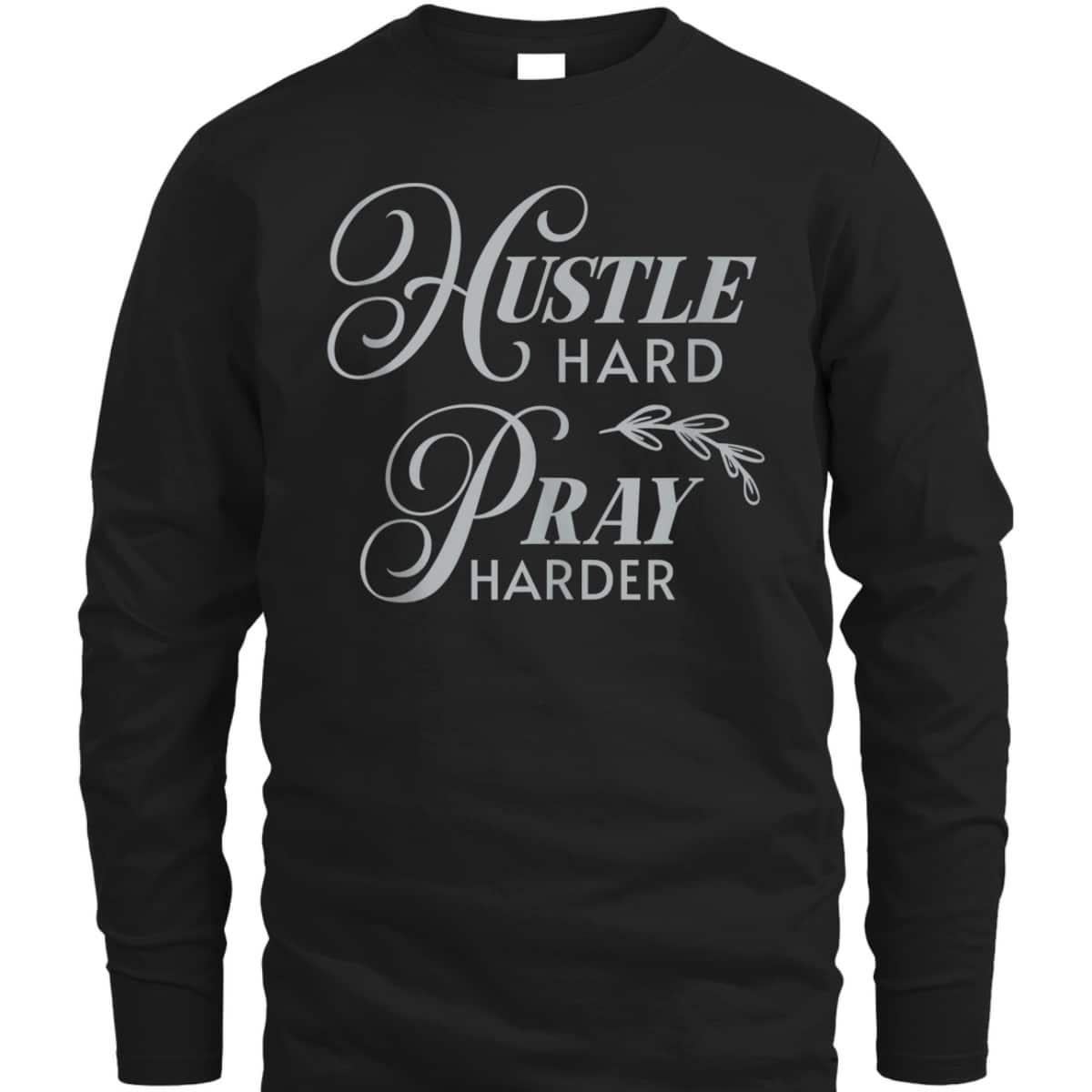Hustle Hard Pray Harder Prayer Christian Religious T-Shirt Hustle Hard Pray Harder Prayer Christian Religious T-Shirt