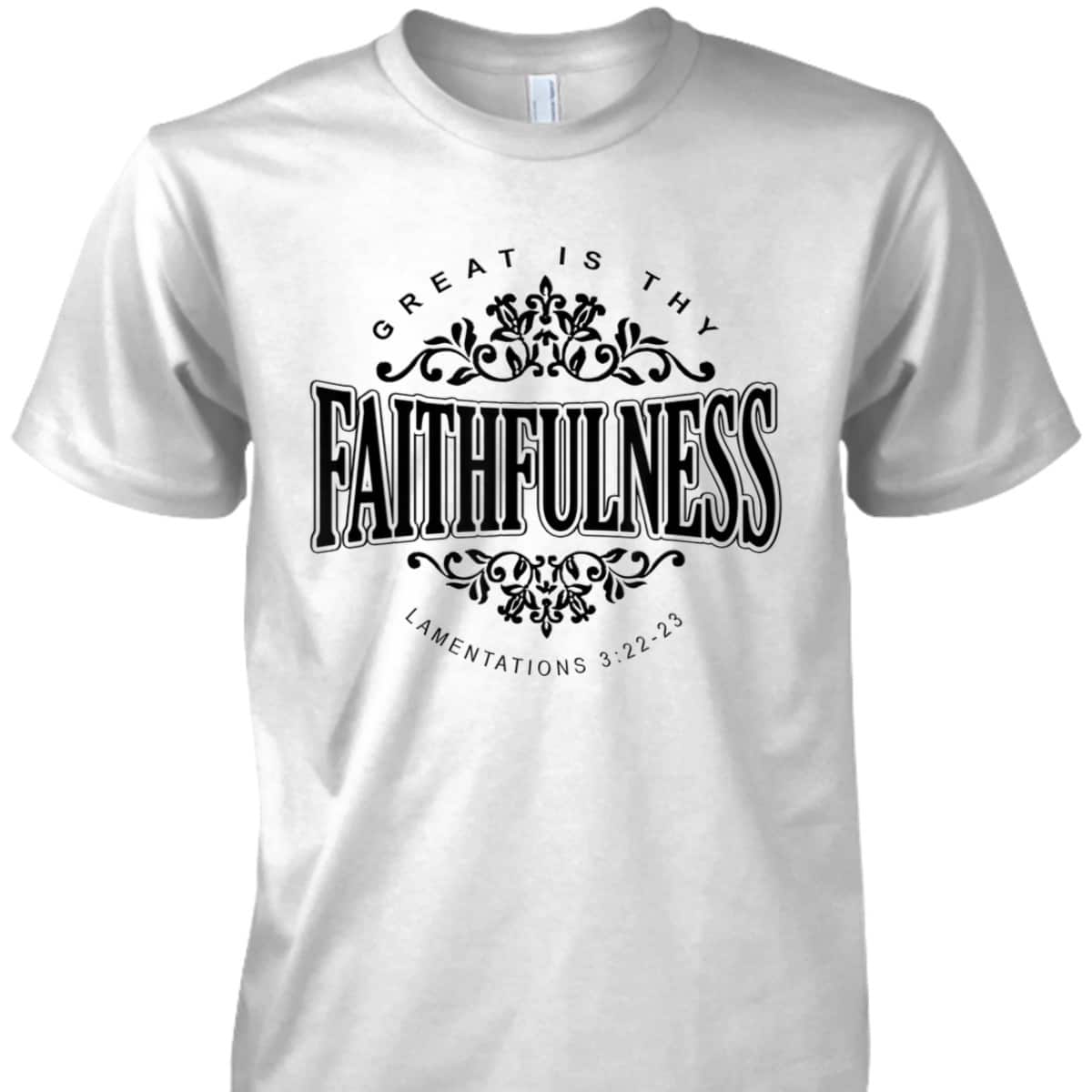 Great Is Thy Faithfulness Christian Religious Faith Bible Verse T-Shirt