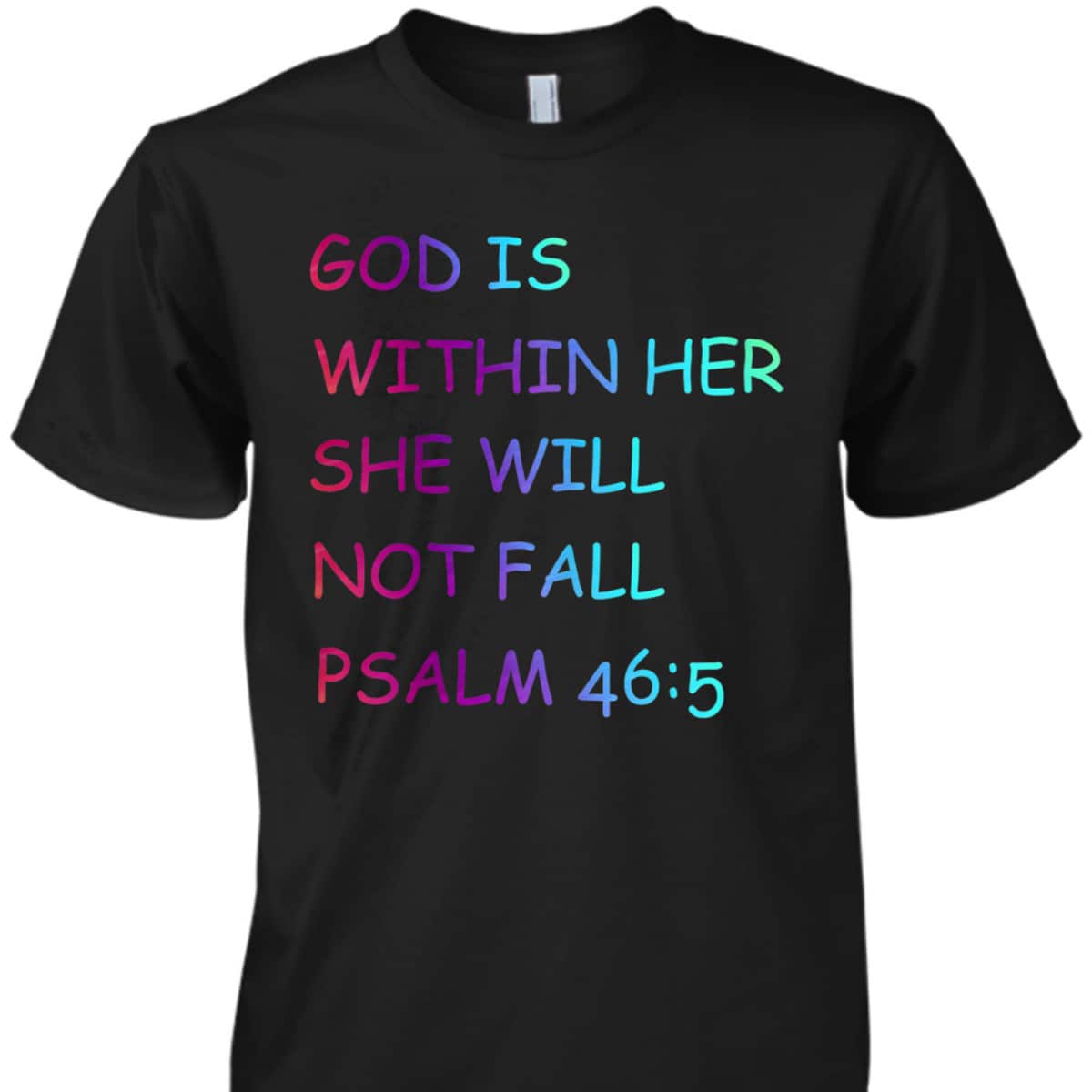Colorful Christian Bible VerseGod Is Within Her She Will Not Fall Psalm 46:5 T-Shirt Colorful Christian Bible VerseGod Is Within Her She Will Not Fall Psalm 46:5 T-Shirt