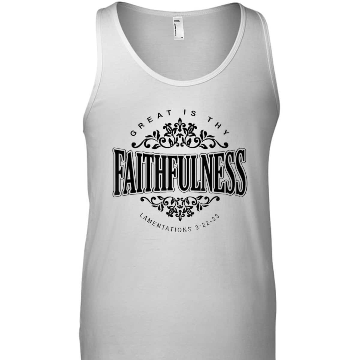 Great Is Thy Faithfulness Christian Religious Faith Bible Verse T-Shirt Great Is Thy Faithfulness Christian Religious Faith Bible Verse T-Shirt