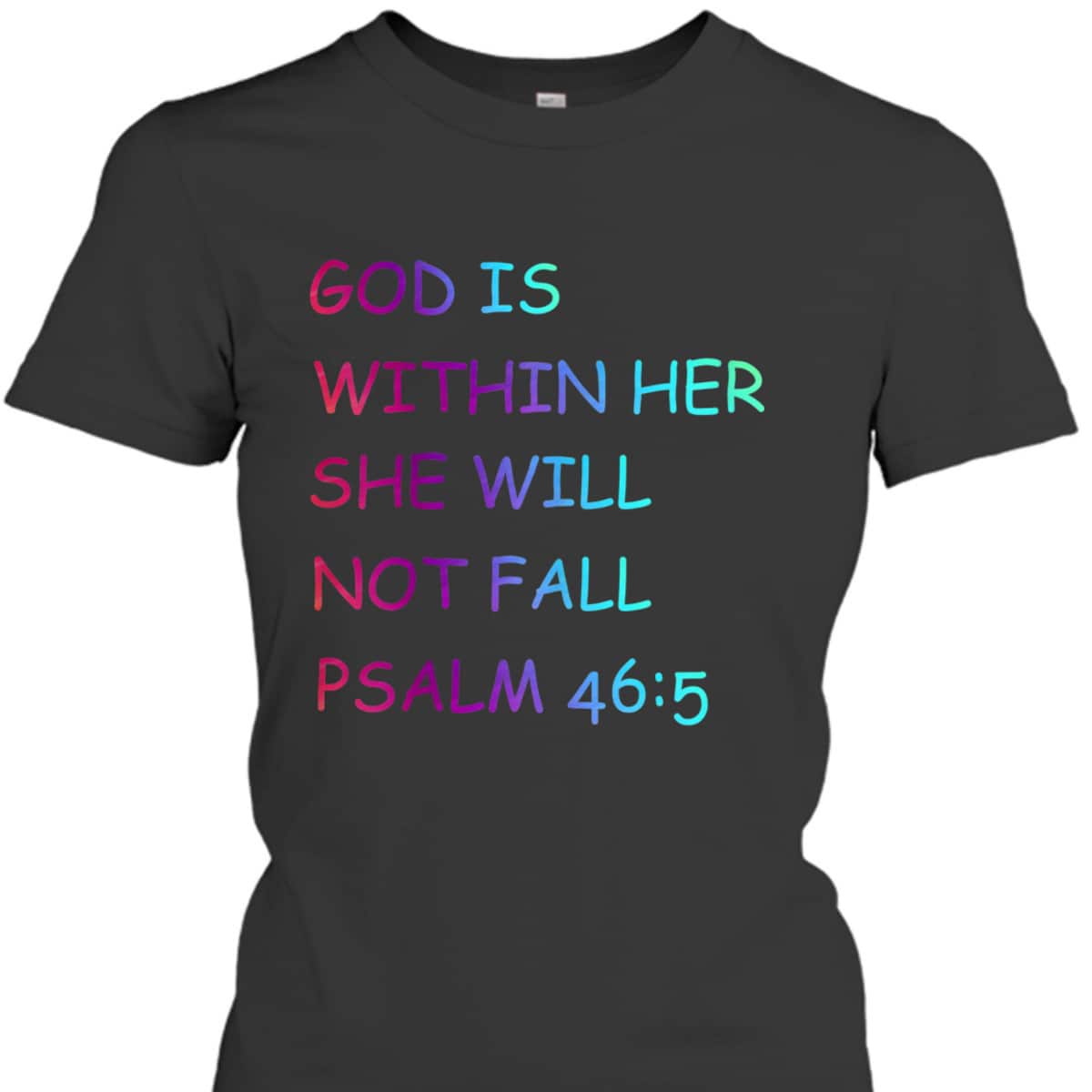 Colorful Christian Bible VerseGod Is Within Her She Will Not Fall Psalm 46:5 T-Shirt Colorful Christian Bible VerseGod Is Within Her She Will Not Fall Psalm 46:5 T-Shirt