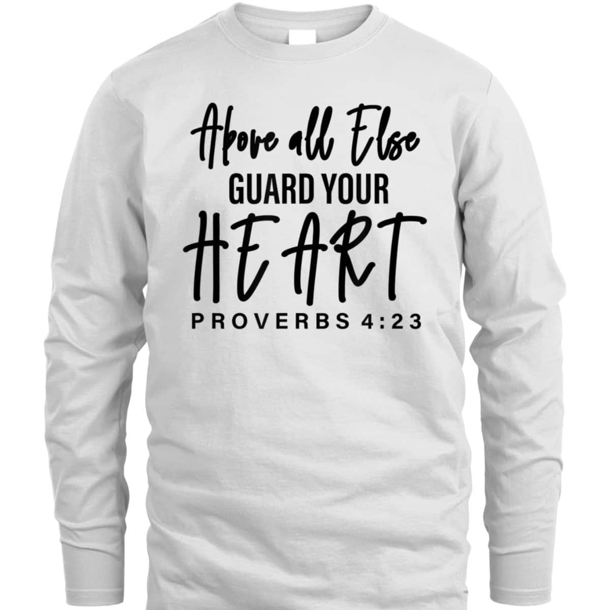 Proverbs 4:23 Bible Verse T-Shirt Above All Else Guard Your Heart