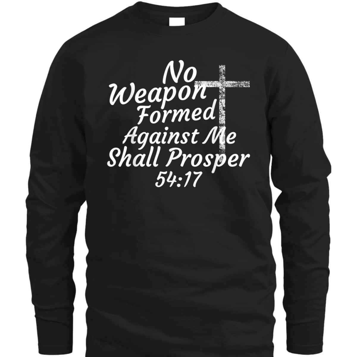 Christian Bible Verse 54:17 No Weapon Formed Against Me Shall Prosper T-Shirt Christian Bible Verse 54:17 No Weapon Formed Against Me Shall Prosper T-Shirt