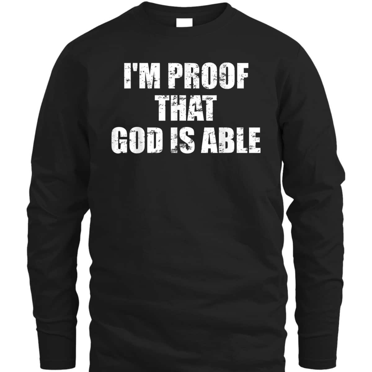 I'm Proof That God Is Able Believers And Christians T-Shirt I'm Proof That God Is Able Believers And Christians T-Shirt