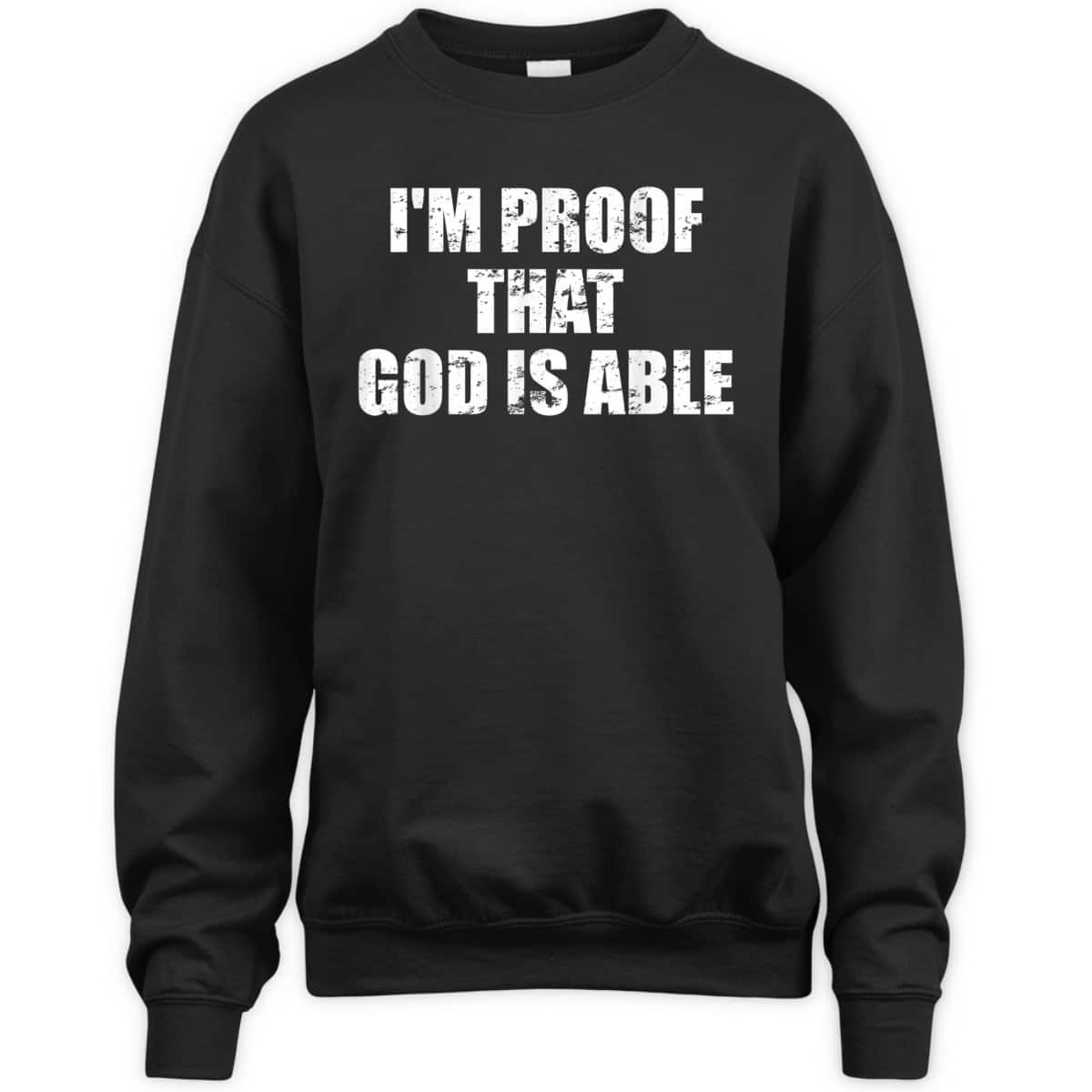 I'm Proof That God Is Able Believers And Christians T-Shirt I'm Proof That God Is Able Believers And Christians T-Shirt