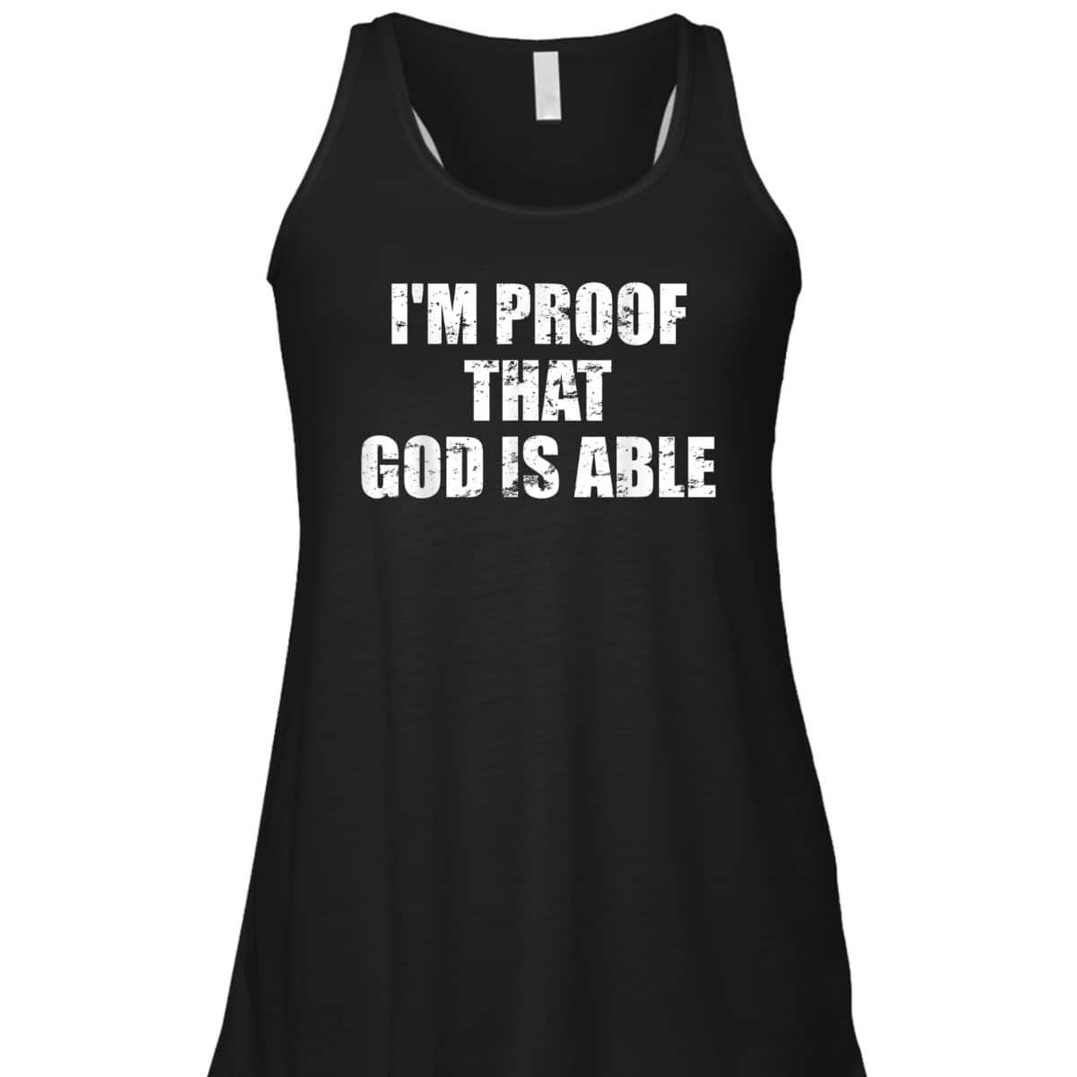 I'm Proof That God Is Able Believers And Christians T-Shirt I'm Proof That God Is Able Believers And Christians T-Shirt