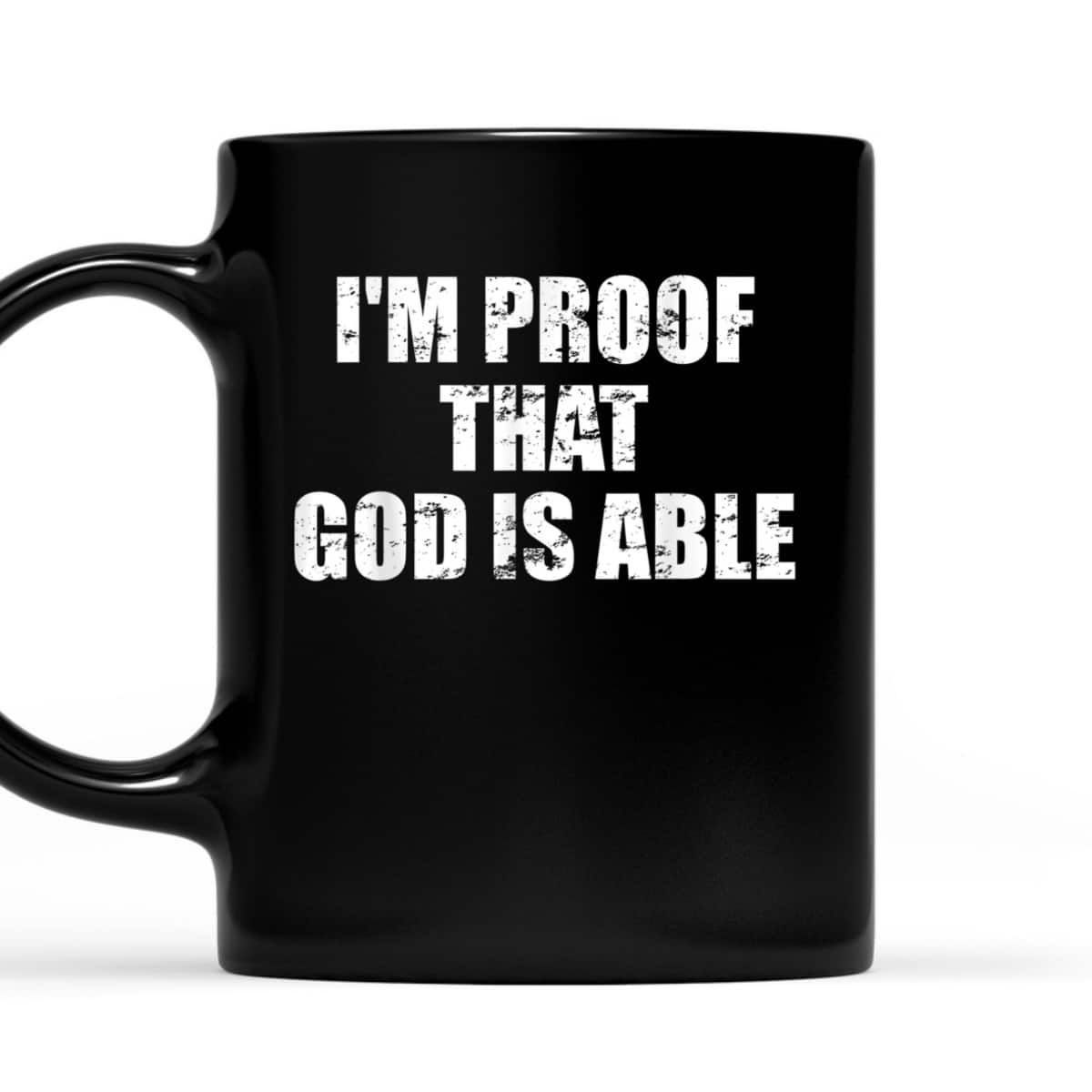 I'm Proof That God Is Able Believers And Christians T-Shirt I'm Proof That God Is Able Believers And Christians T-Shirt
