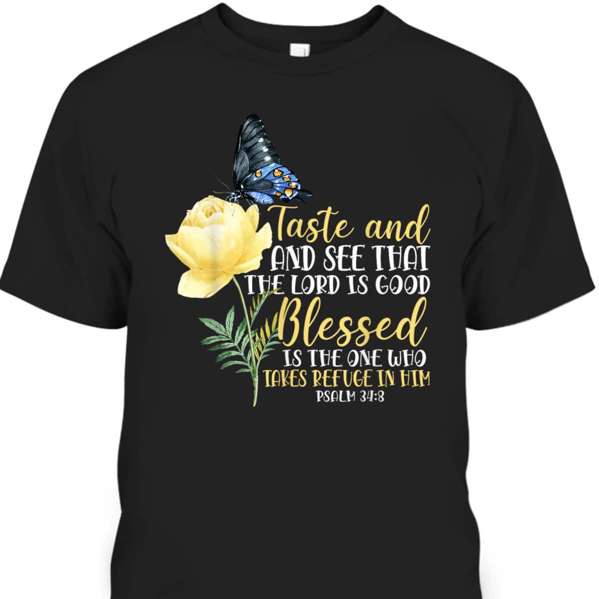 Christian Bible Verse T-Shirt Butterfly Rose Flower Psalm 348 Taste And See That The Lord Is Good Christian Bible Verse T-Shirt Butterfly Rose Flower Psalm 348 Taste And See That The Lord Is Good