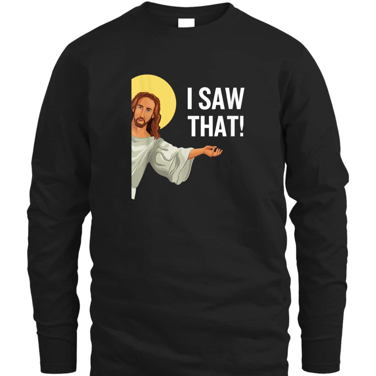 Funny Christian T-Shirt Jesus Meme I Saw That Christian Quote God Is Watching