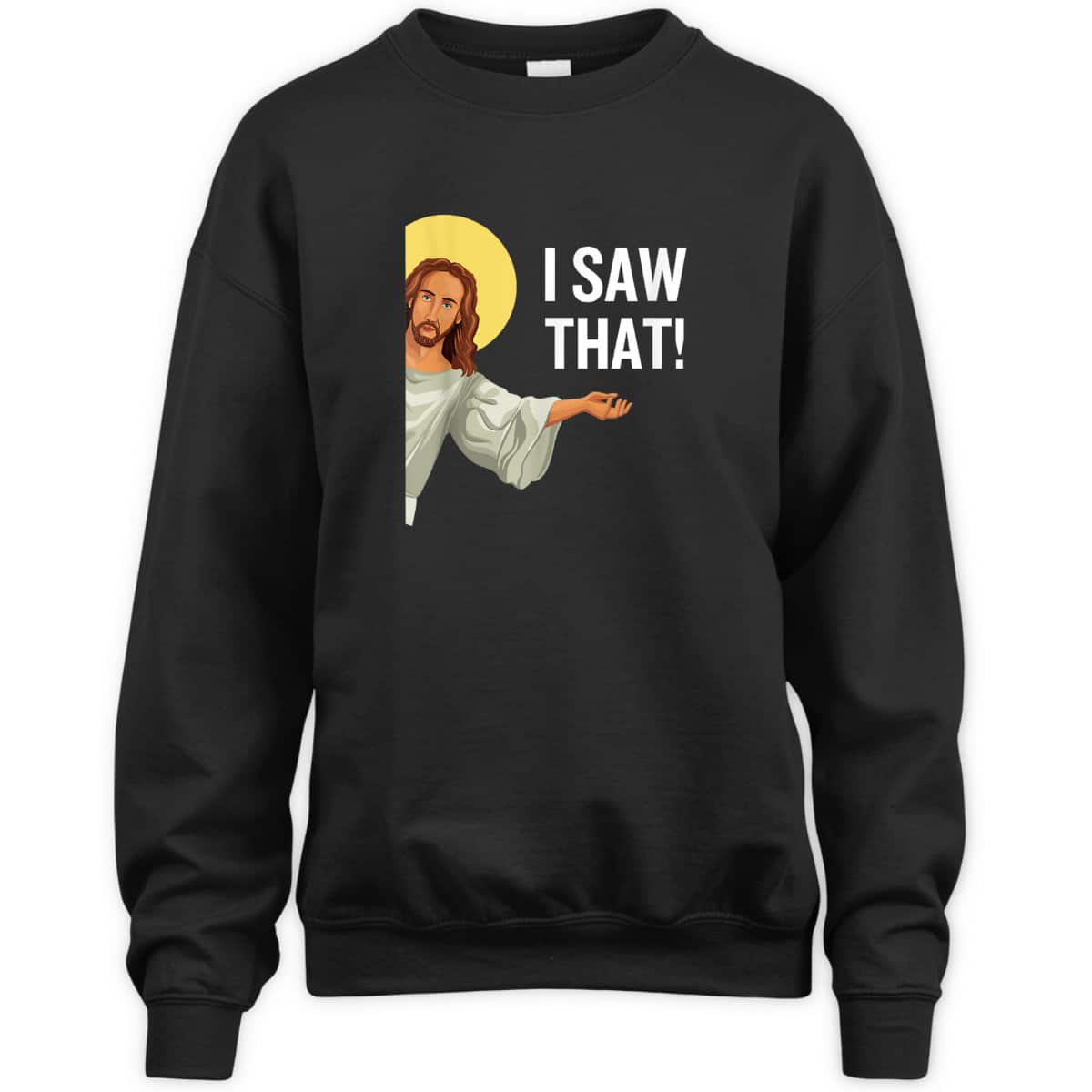 Funny Christian T-Shirt Jesus Meme I Saw That Christian Quote God Is Watching Funny Christian T-Shirt Jesus Meme I Saw That Christian Quote God Is Watching