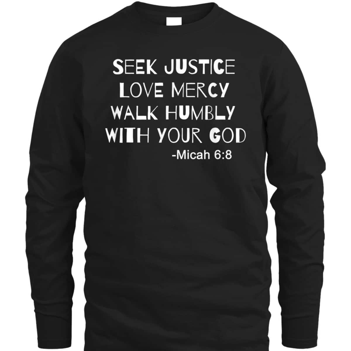 Seek Justice Love Mercy Walk Humbly Micah 68 Christian Bible Verse T-Shirt Seek Justice Love Mercy Walk Humbly Micah 68 Christian Bible Verse T-Shirt