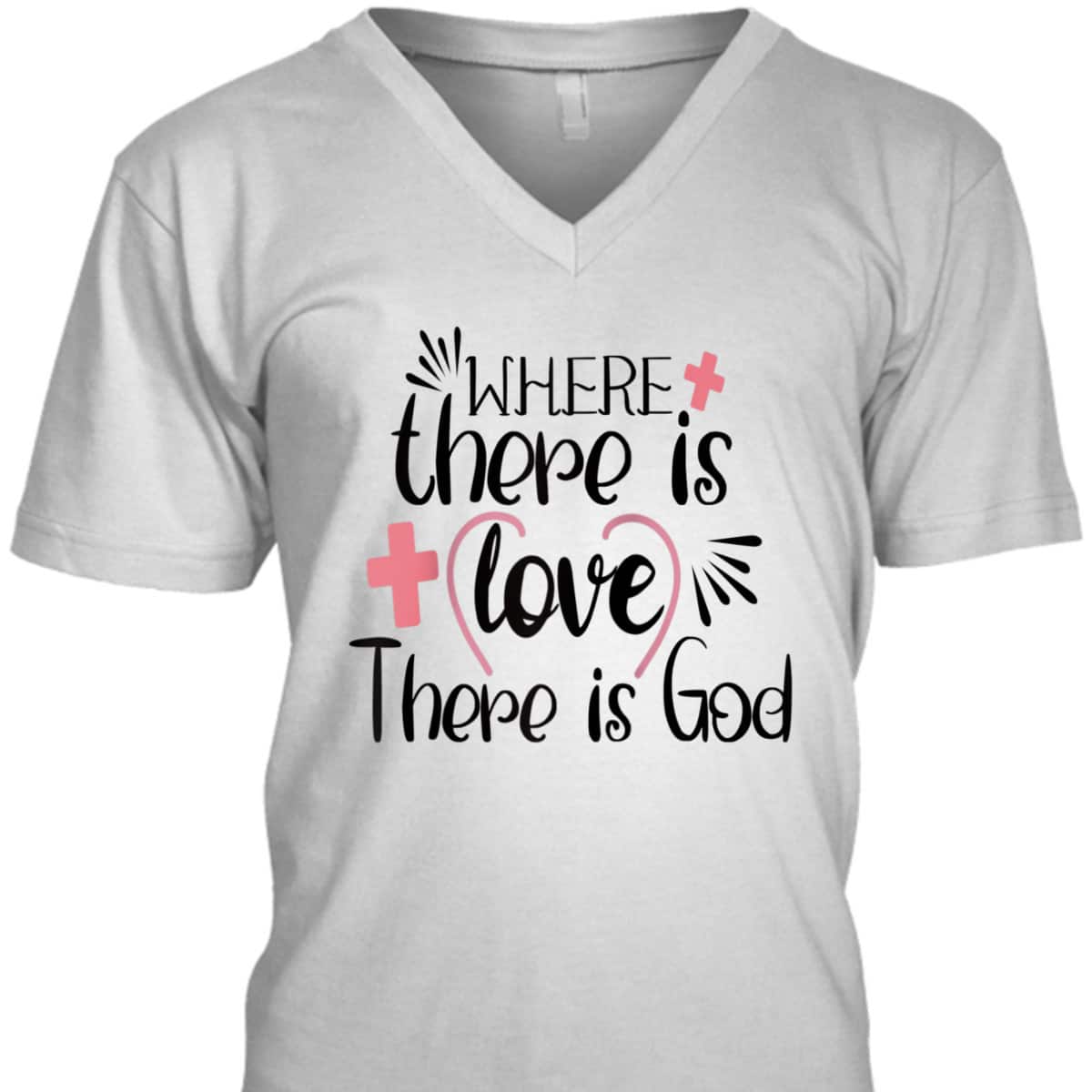 Where There Is Love There Is God T-Shirt Where There Is Love There Is God T-Shirt