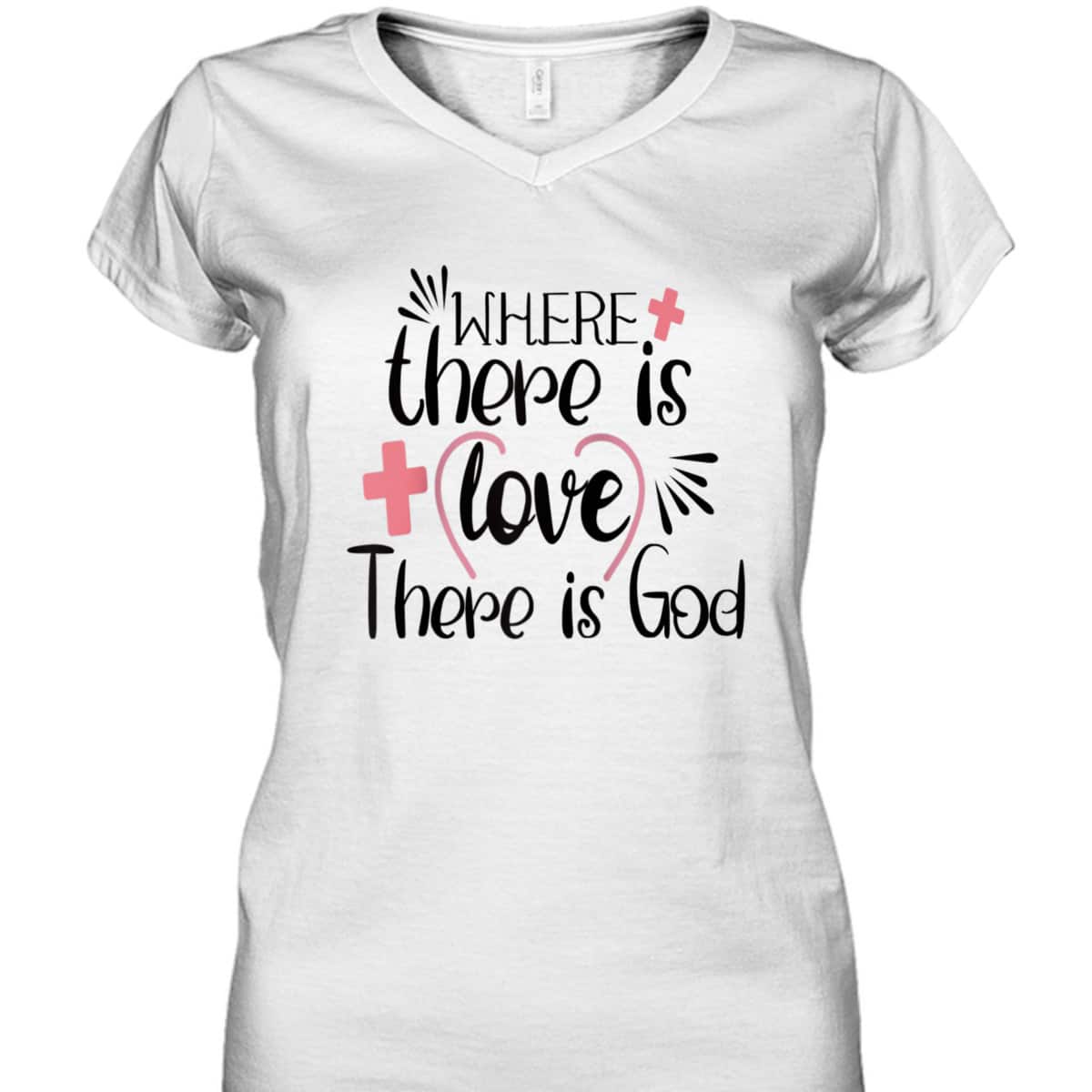 Where There Is Love There Is God T-Shirt Where There Is Love There Is God T-Shirt