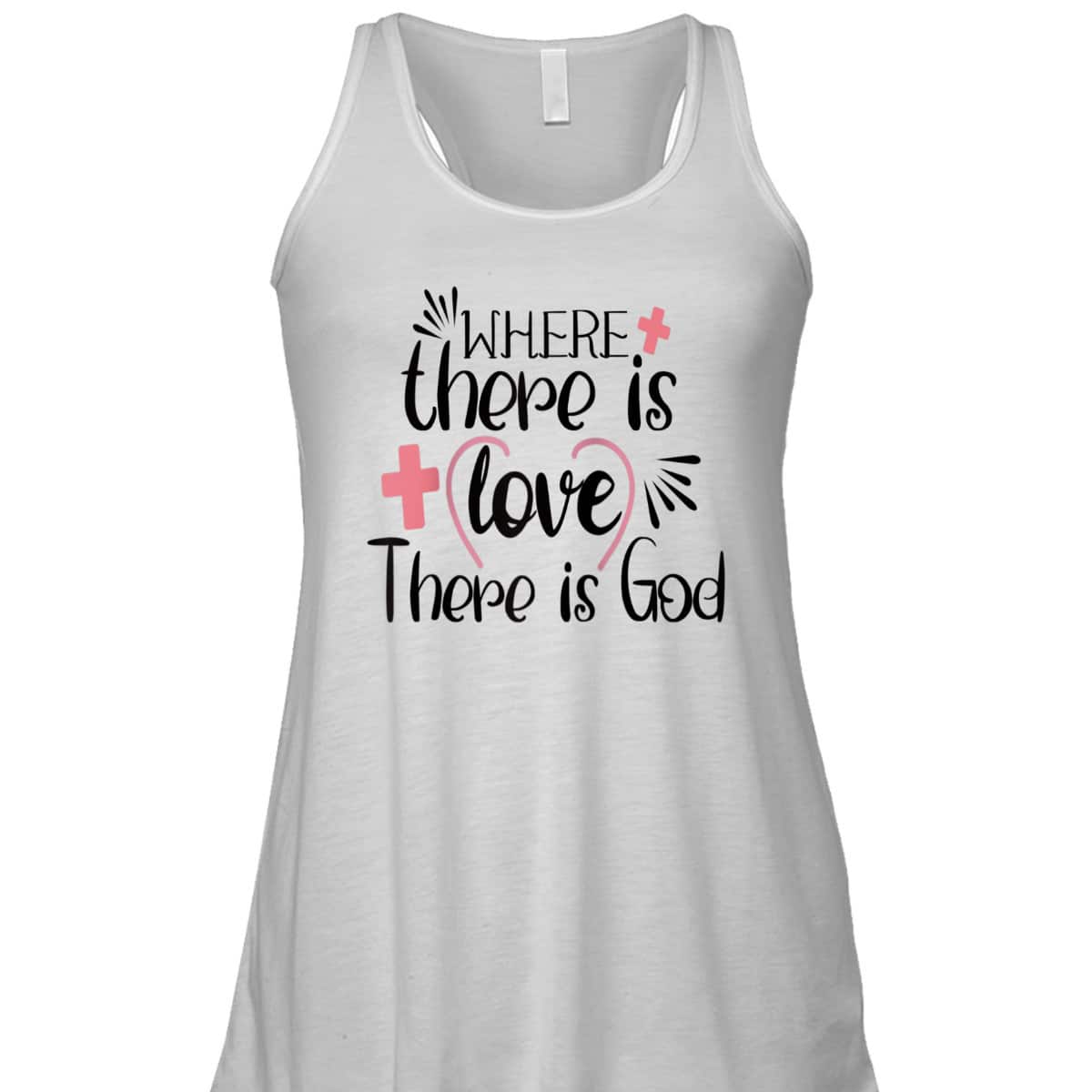 Where There Is Love There Is God T-Shirt Where There Is Love There Is God T-Shirt
