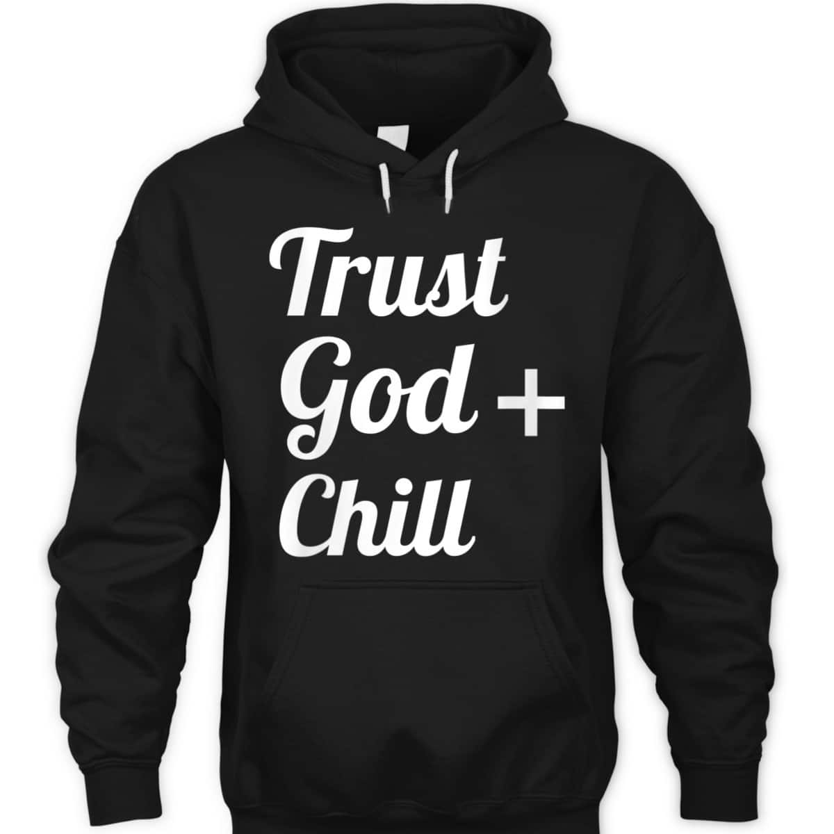 Trust God Chill Jesus Faith Religious Christian T-Shirt Trust God Chill Jesus Faith Religious Christian T-Shirt