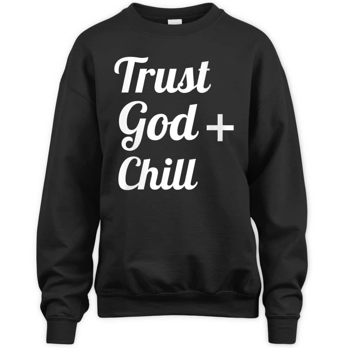 Trust God Chill Jesus Faith Religious Christian T-Shirt Trust God Chill Jesus Faith Religious Christian T-Shirt