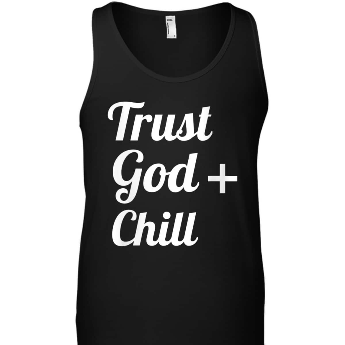 Trust God Chill Jesus Faith Religious Christian T-Shirt Trust God Chill Jesus Faith Religious Christian T-Shirt