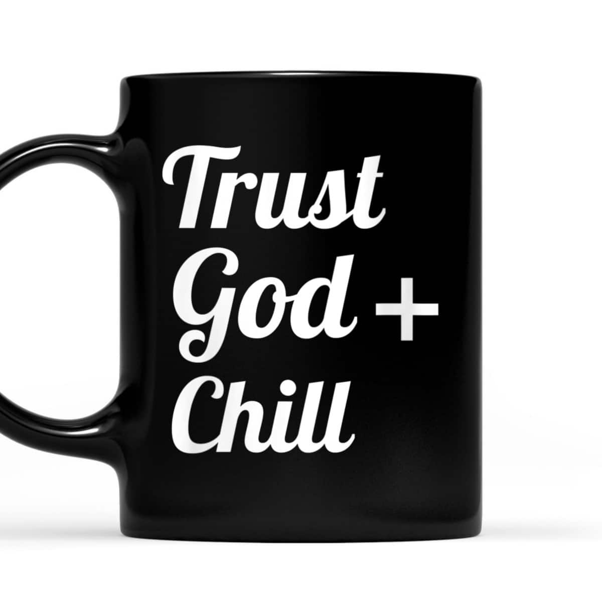Trust God Chill Jesus Faith Religious Christian T-Shirt Trust God Chill Jesus Faith Religious Christian T-Shirt