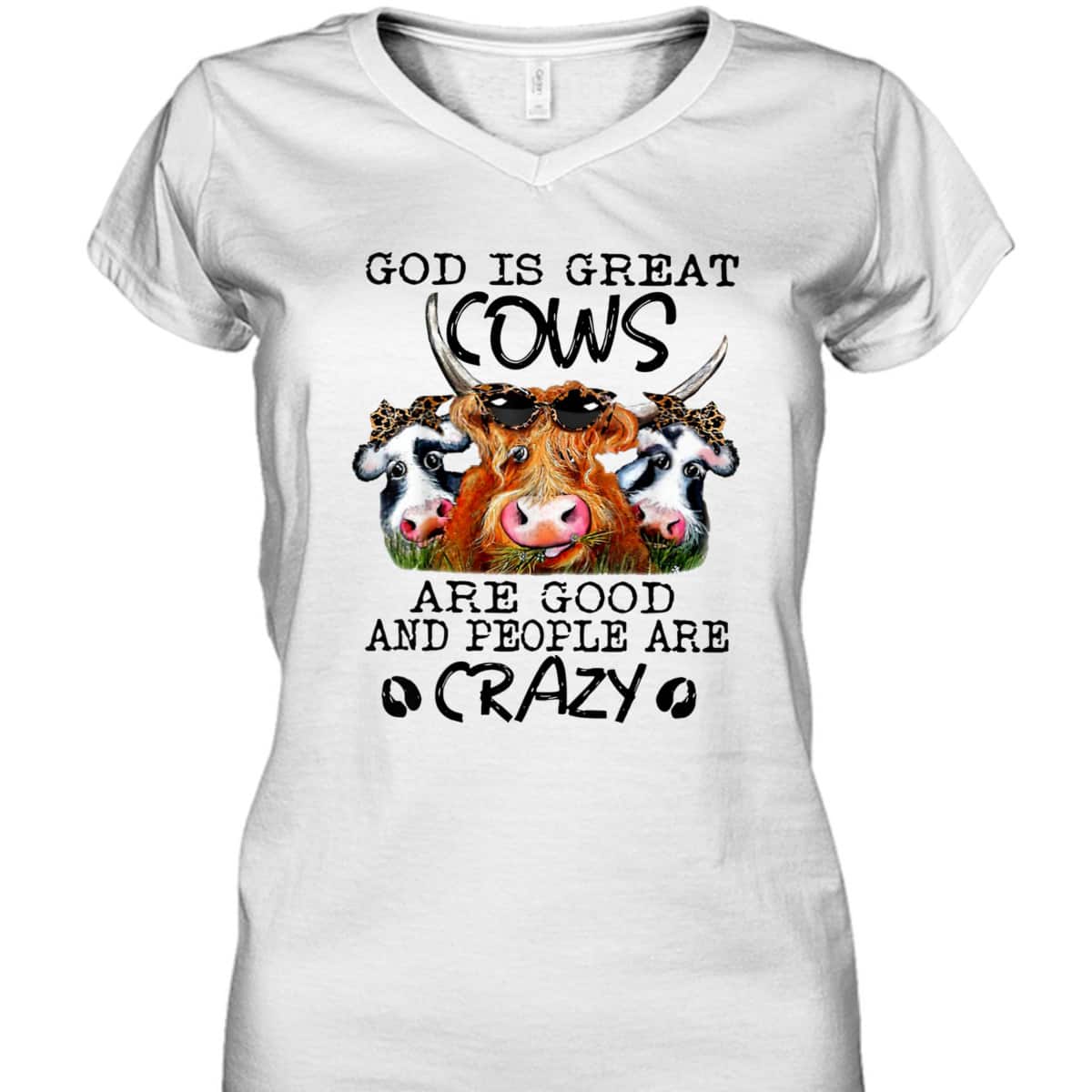 God Is Great Cows Are Good And People Are Crazy Christian Farm Lover T-Shirt God Is Great Cows Are Good And People Are Crazy Christian Farm Lover T-Shirt