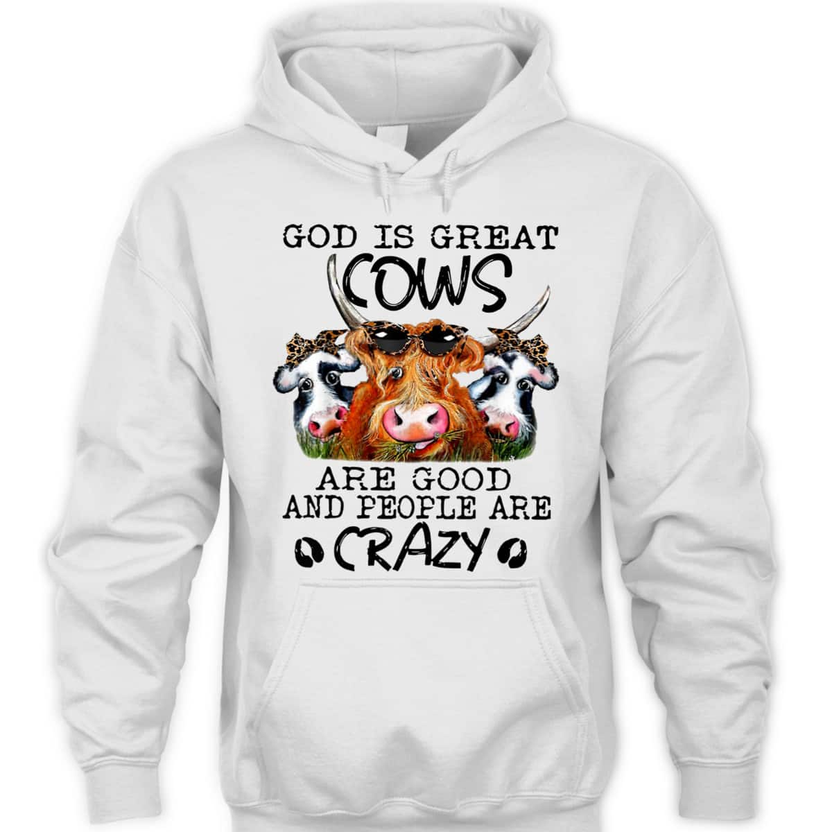 God Is Great Cows Are Good And People Are Crazy Christian Farm Lover T-Shirt God Is Great Cows Are Good And People Are Crazy Christian Farm Lover T-Shirt