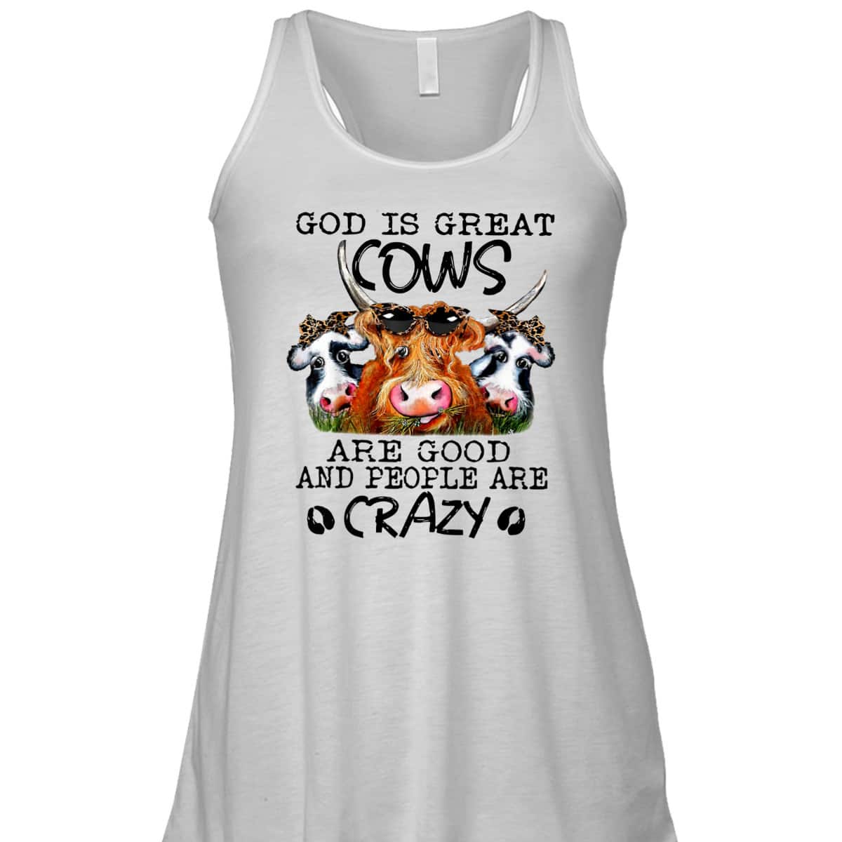 God Is Great Cows Are Good And People Are Crazy Christian Farm Lover T-Shirt God Is Great Cows Are Good And People Are Crazy Christian Farm Lover T-Shirt