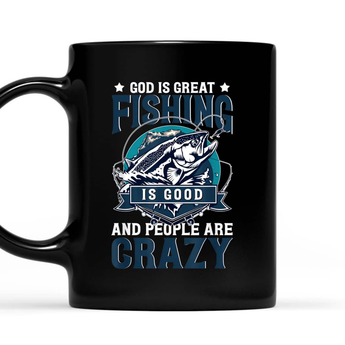 Christian God Is Great Fishing Is Good And People Are Crazy Bass Fish T-Shirt Christian God Is Great Fishing Is Good And People Are Crazy Bass Fish T-Shirt
