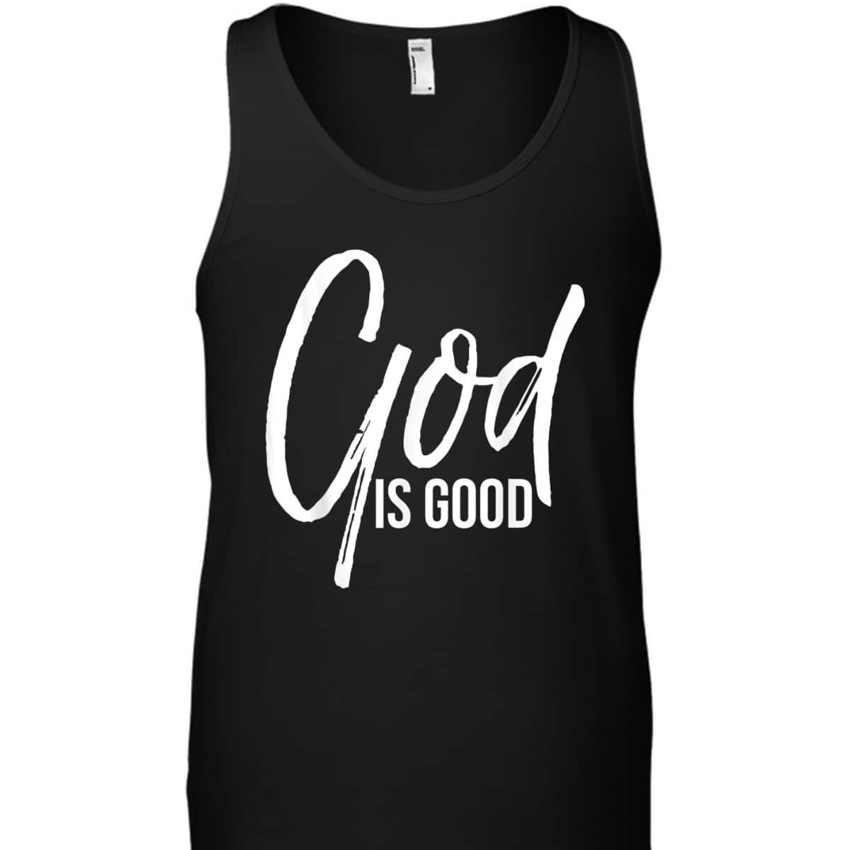 Christian Worship Quote Faith Saying God Is Good T-Shirt Christian Worship Quote Faith Saying God Is Good T-Shirt