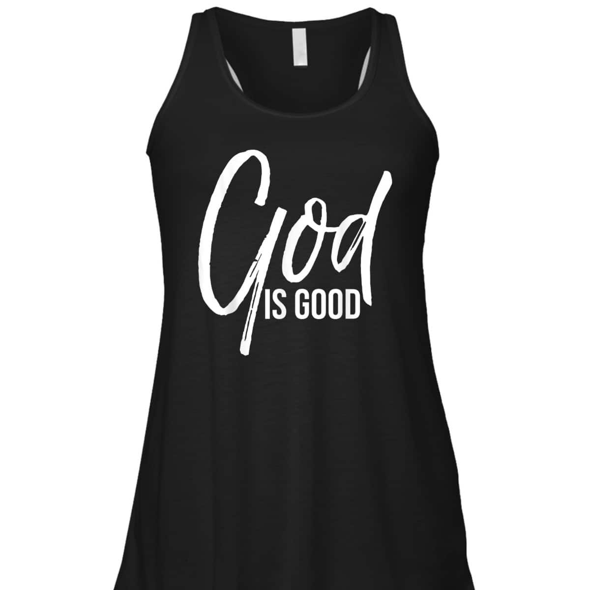 Christian Worship Quote Faith Saying God Is Good T-Shirt Christian Worship Quote Faith Saying God Is Good T-Shirt