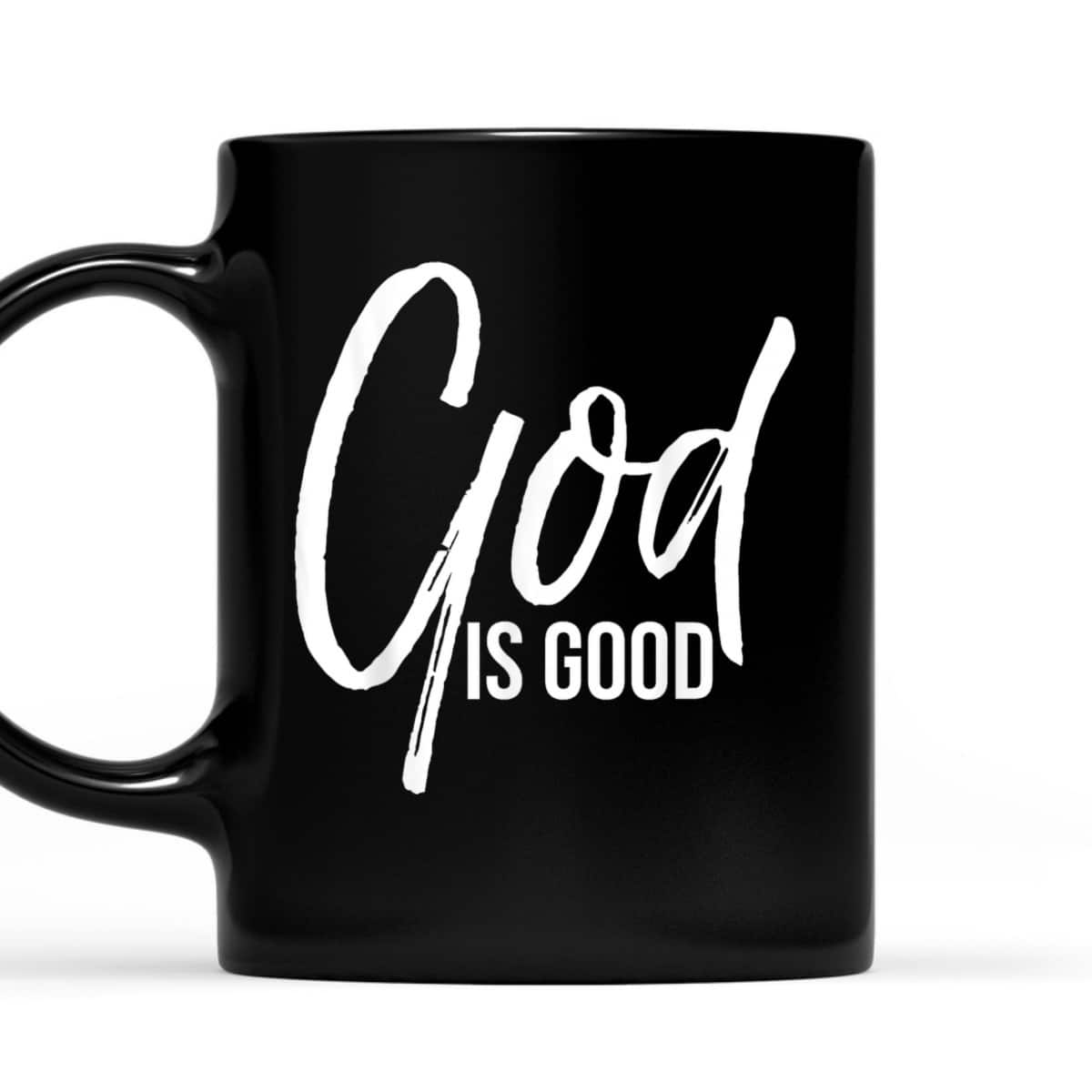 Christian Worship Quote Faith Saying God Is Good T-Shirt Christian Worship Quote Faith Saying God Is Good T-Shirt