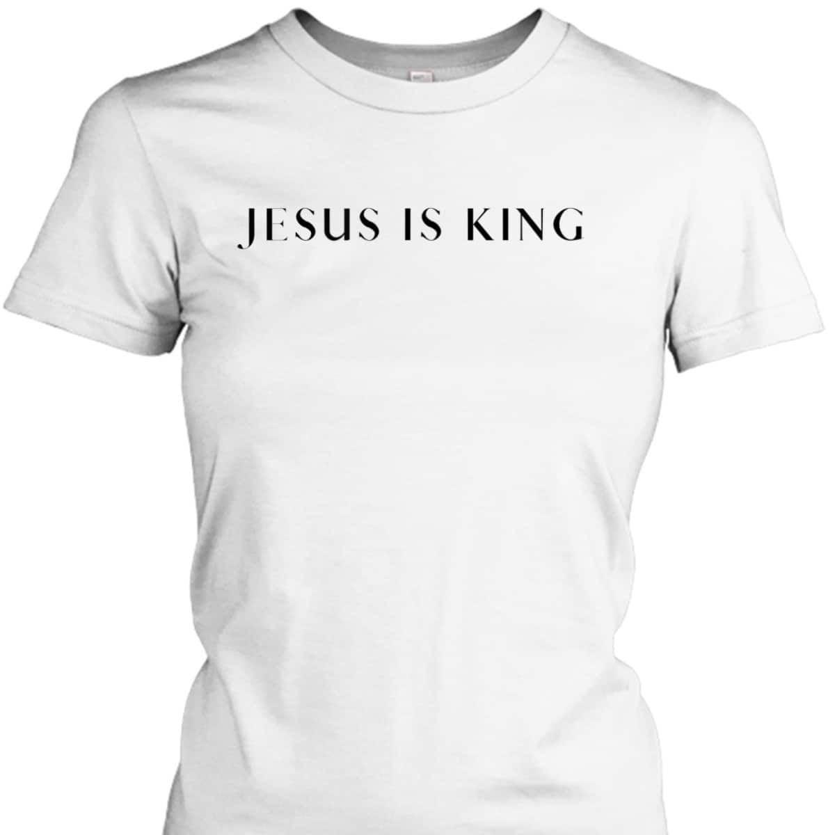 Jesus Is King T-Shirt Christian Religious Gift Jesus Is King T-Shirt Christian Religious Gift
