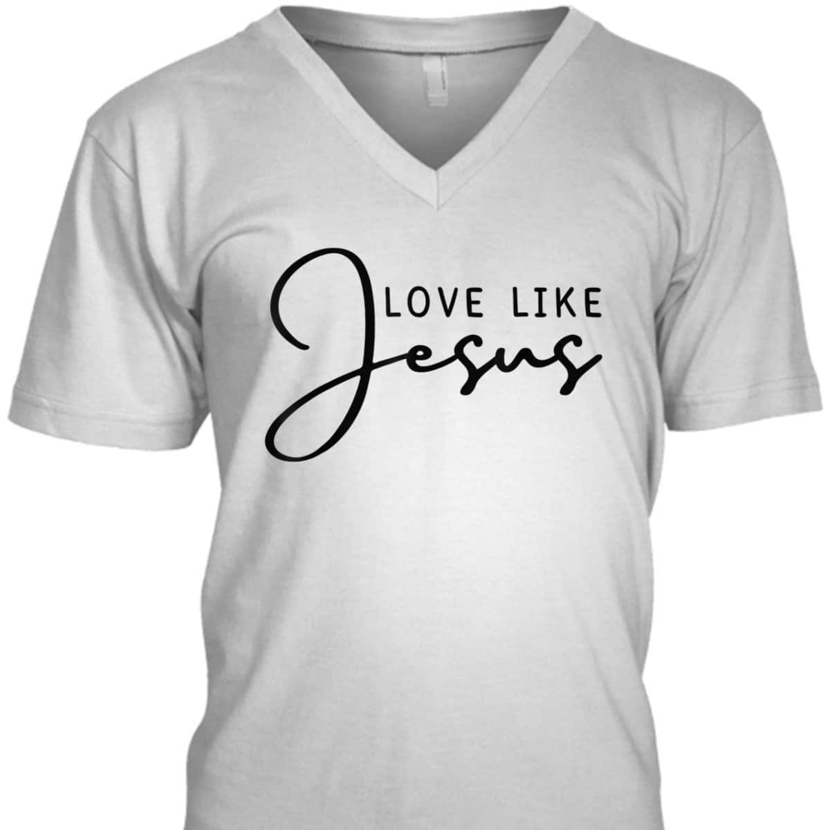 Love Like Jesus T-Shirt Christian Saying Gift Love Like Jesus T-Shirt Christian Saying Gift