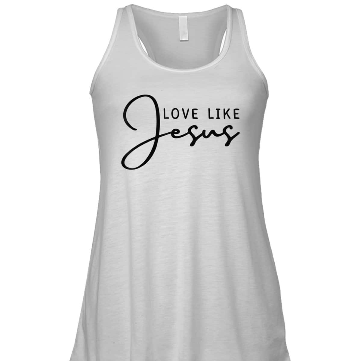 Love Like Jesus T-Shirt Christian Saying Gift Love Like Jesus T-Shirt Christian Saying Gift