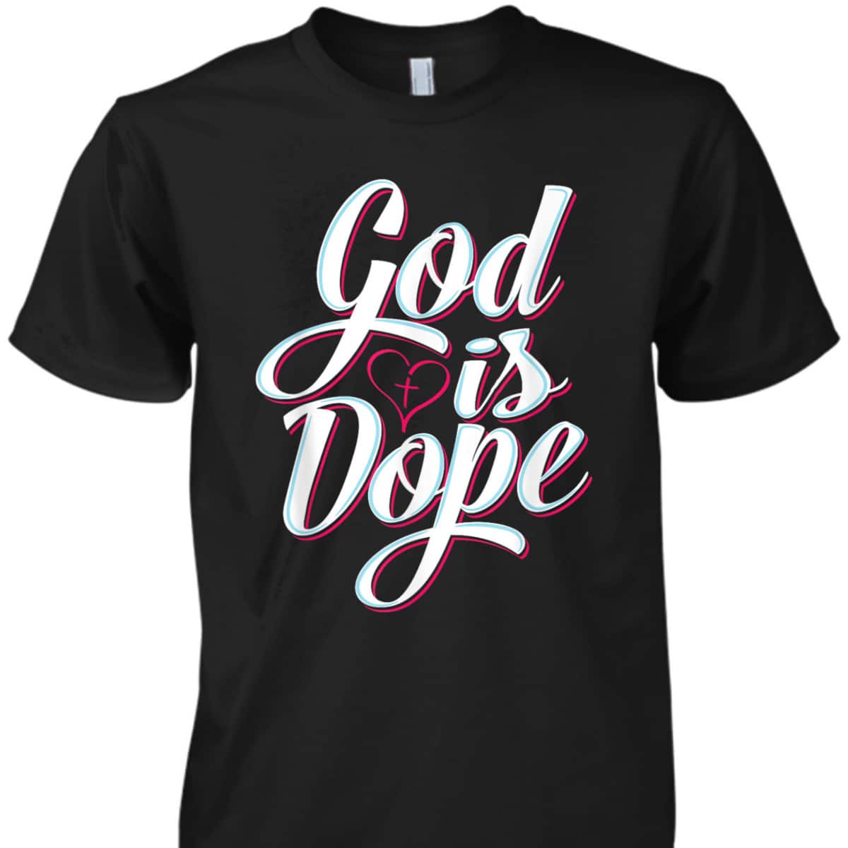 God Is Dope Christian Faith T-Shirt For Believer God Is Dope Christian Faith T-Shirt For Believer
