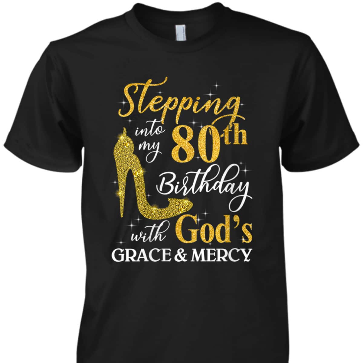 Christian Stepping Into My 80th Birthday With God's Grace And Mercy T-Shirt Christian Stepping Into My 80th Birthday With God's Grace And Mercy T-Shirt