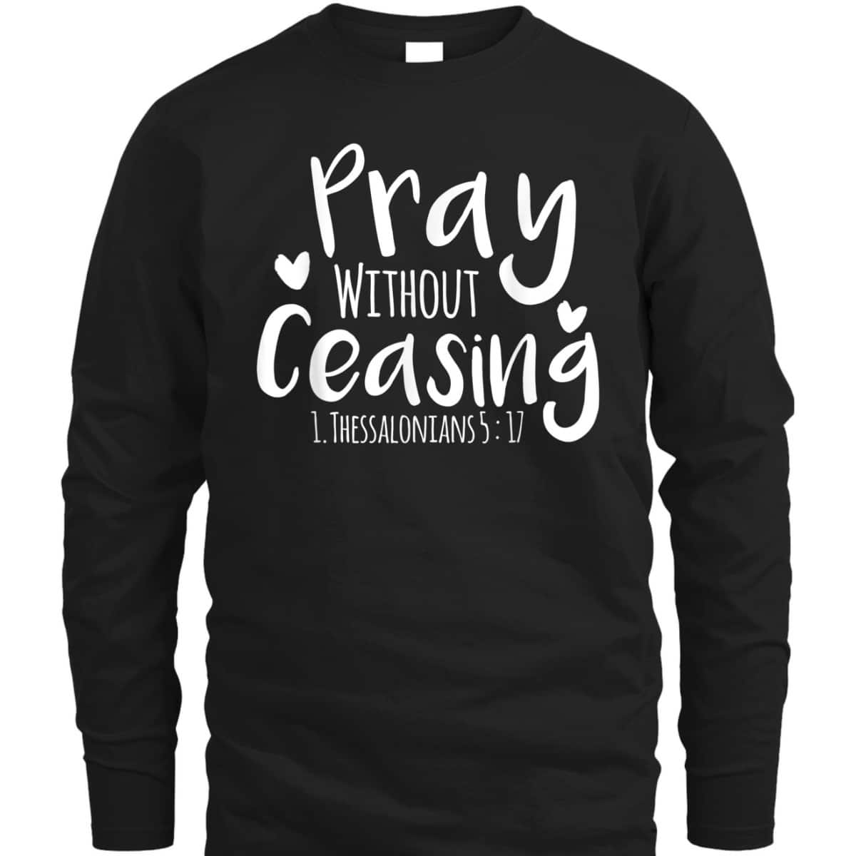 Pray Without Ceasing Bible Verse T-Shirt Christian Jesus God