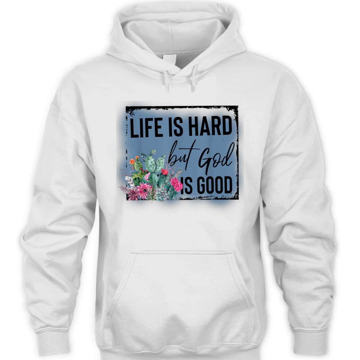 Floral Cactus Life Is Hard God Is Good T-Shirt Christian Gift Floral Cactus Life Is Hard God Is Good T-Shirt Christian Gift