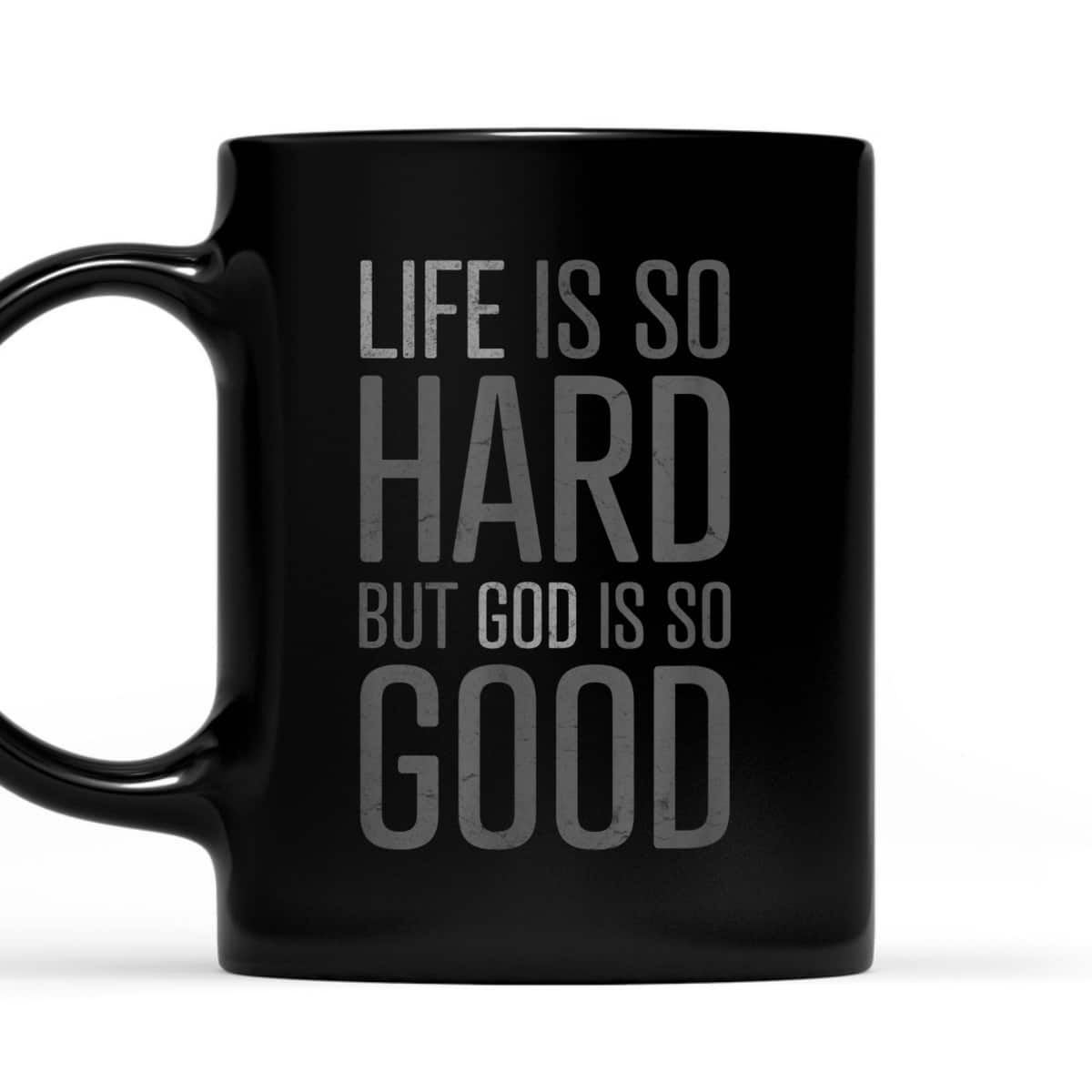 Life Is Hard But God Is Good T-Shirt Christian Quote Faith Life Is Hard But God Is Good T-Shirt Christian Quote Faith