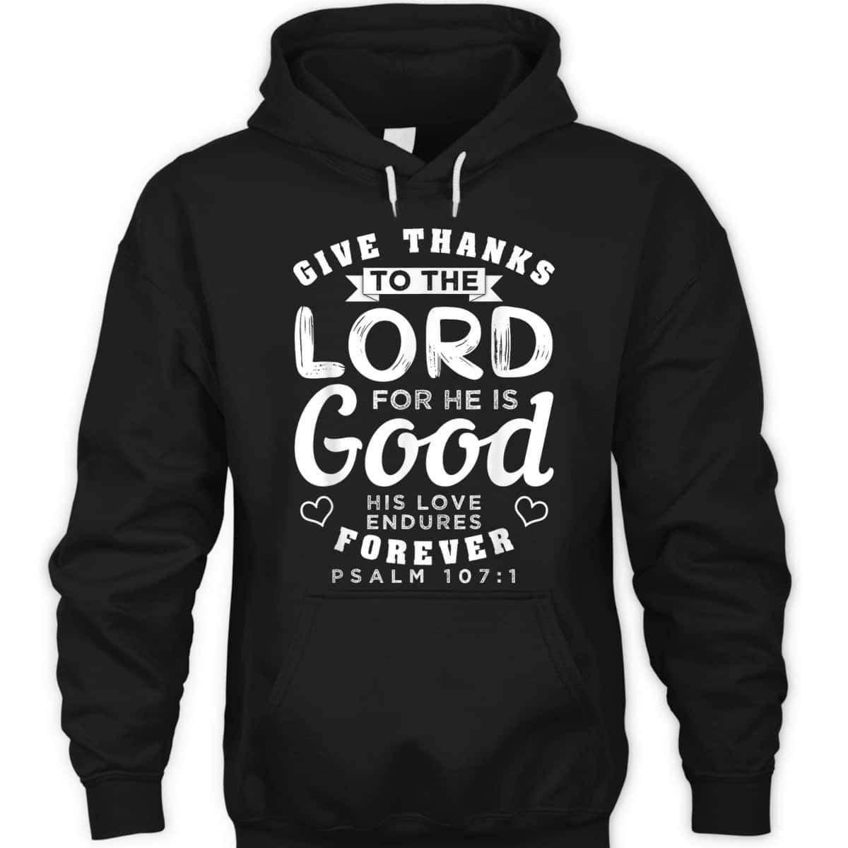Give Thanks To The Lord For He Is Good T-Shirt Bible Verse Christian Gift