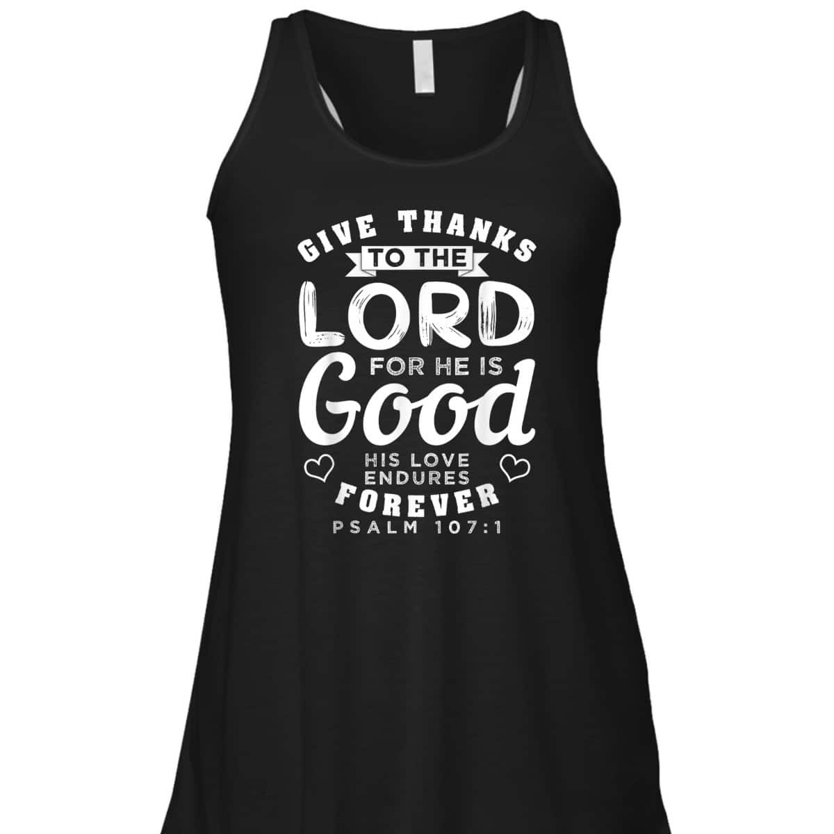 Give Thanks To The Lord For He Is Good T-Shirt Bible Verse Christian Gift