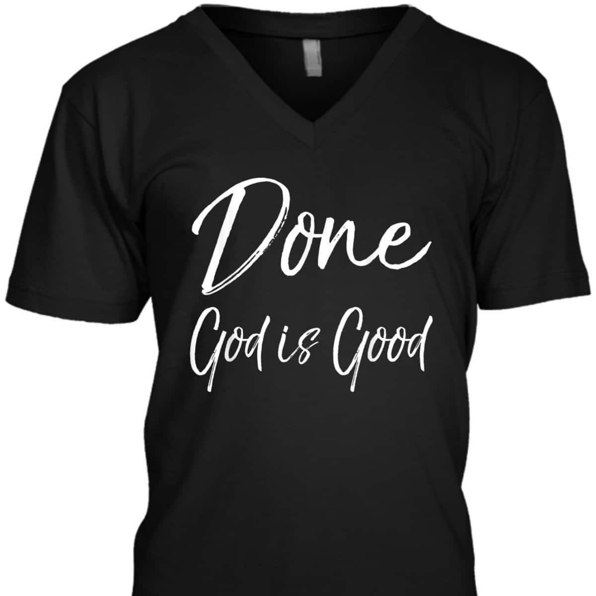 Christian Cancer Free Remission Quote T-Shirt Done God Is Good Christian Cancer Free Remission Quote T-Shirt Done God Is Good