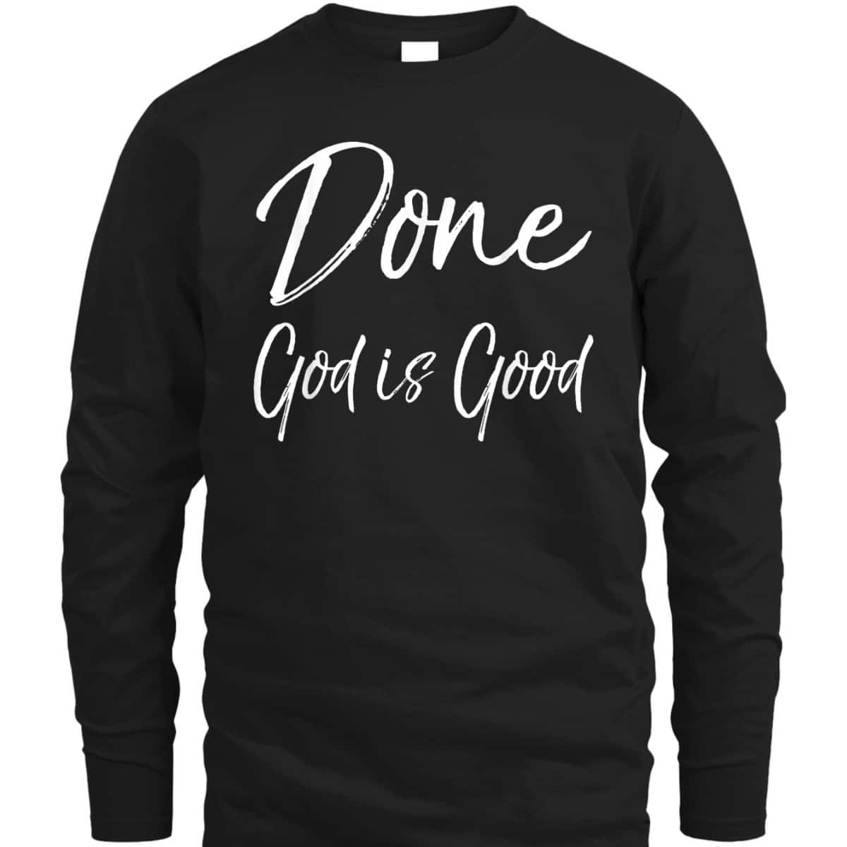 Christian Cancer Free Remission Quote T-Shirt Done God Is Good Christian Cancer Free Remission Quote T-Shirt Done God Is Good